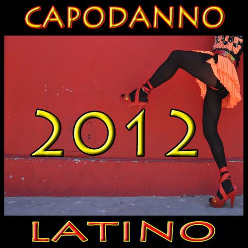 Постер альбома Capodanno Latino 2012 (Il 31 Dicembre, Happy New Year)
