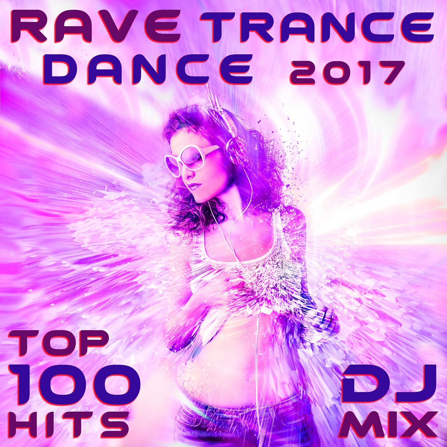 Постер альбома Rave Trance Dance 2017 Top 100 Hits DJ Mix
