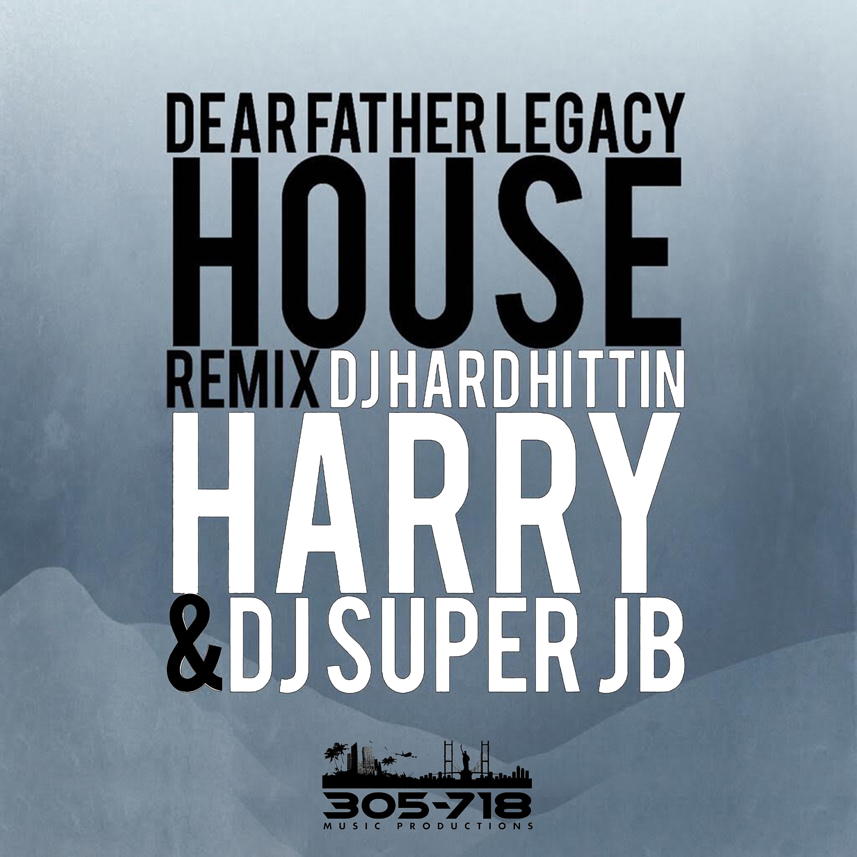 DJ Hard Hittin Harry - Dear Father (Legacy House Remix) (Original Extended Version)