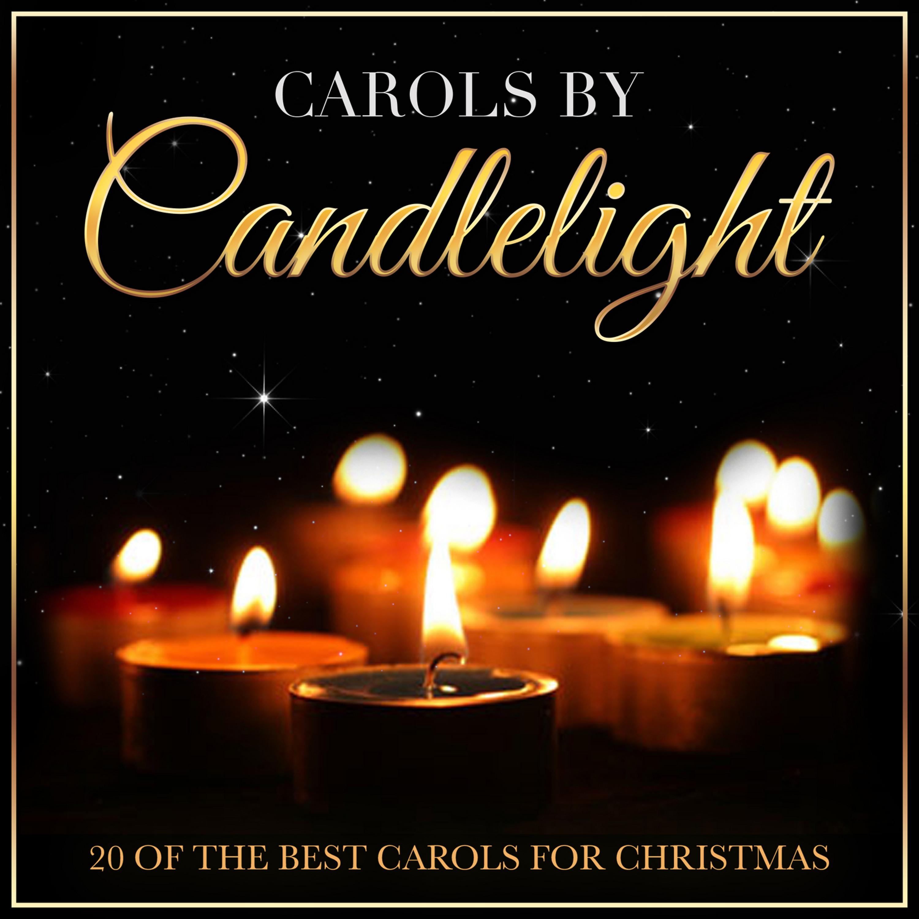 Постер альбома Carols by Candlelight - 20 of the Best Carols for Christmas