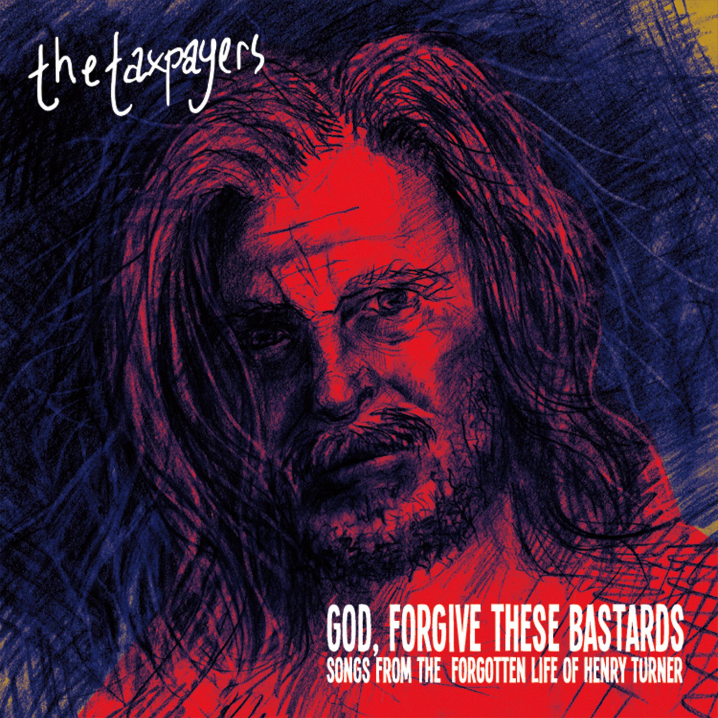 Постер альбома "God, Forgive These Bastards" Songs From The Forgotten Life of Henry Turner