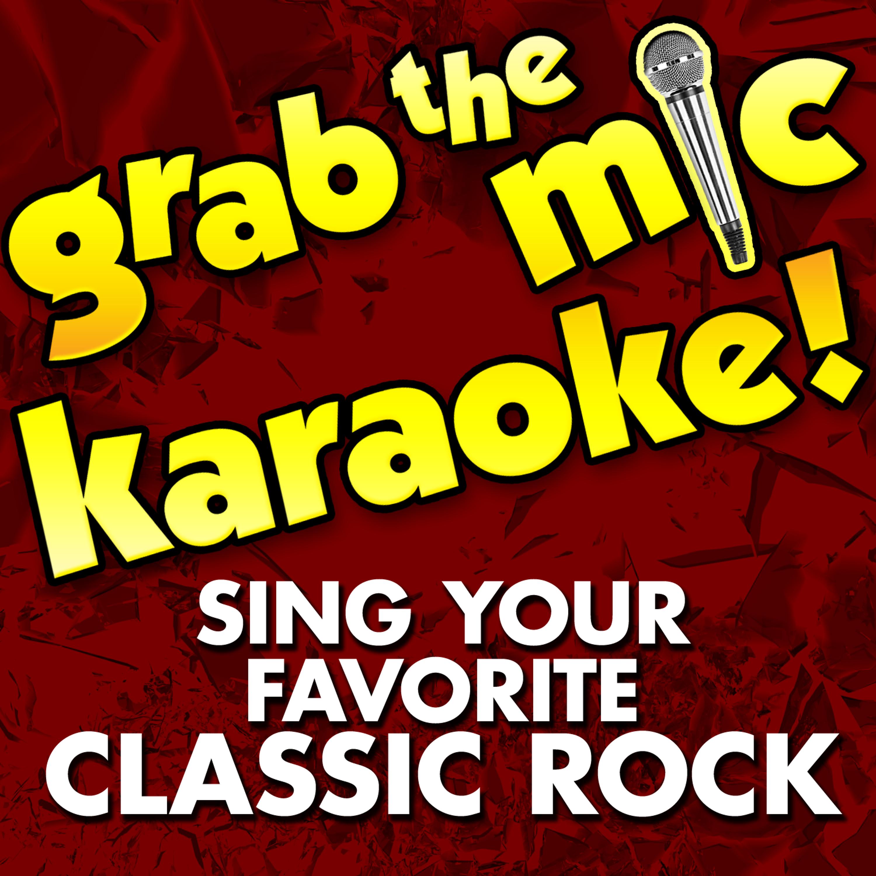 Постер альбома Grab the Mic Karaoke! Sing Your Favorite Classic Rock
