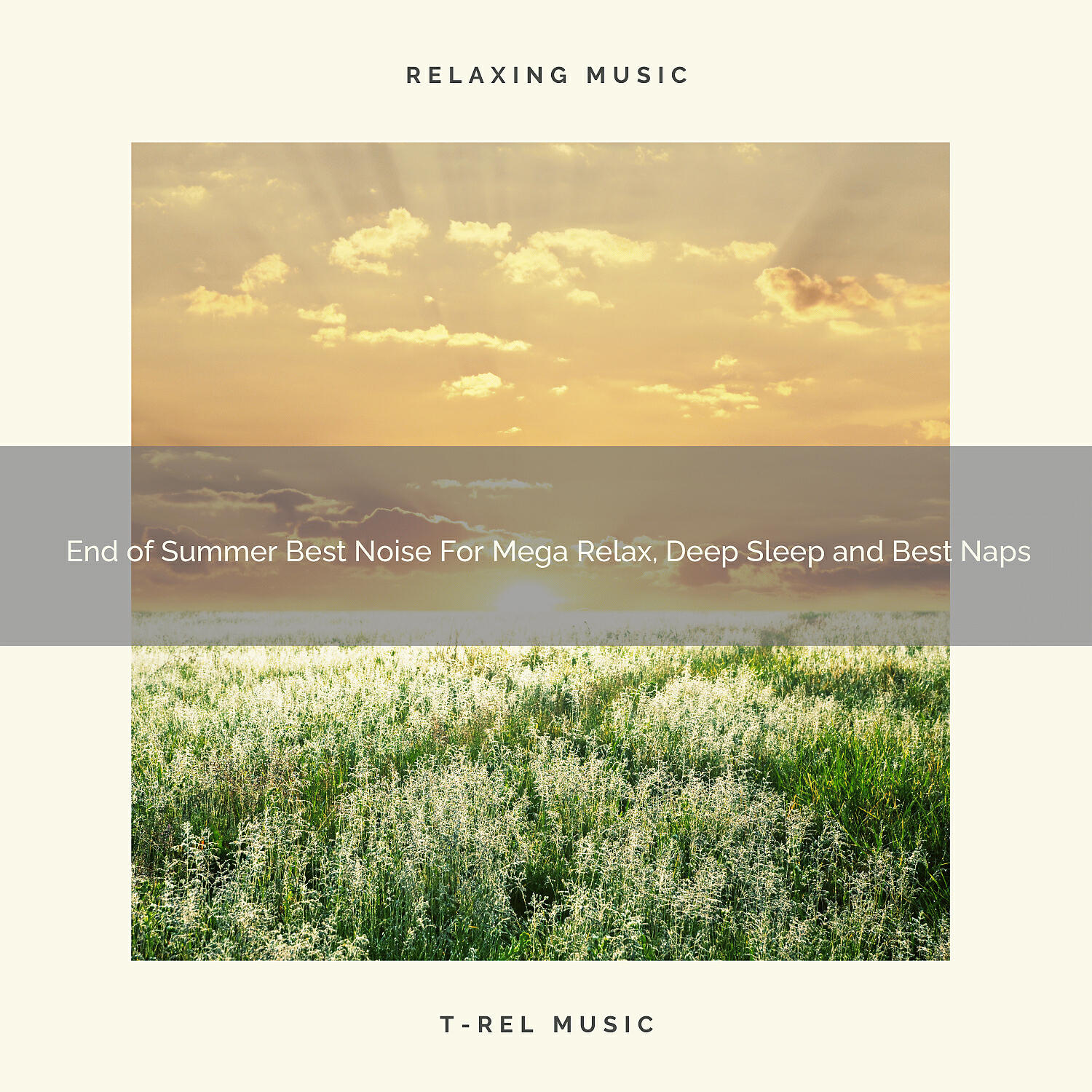 Meditation Fields - End of Summer Noises For Gentle Relaxation, Absolute Relaxation and Good Night