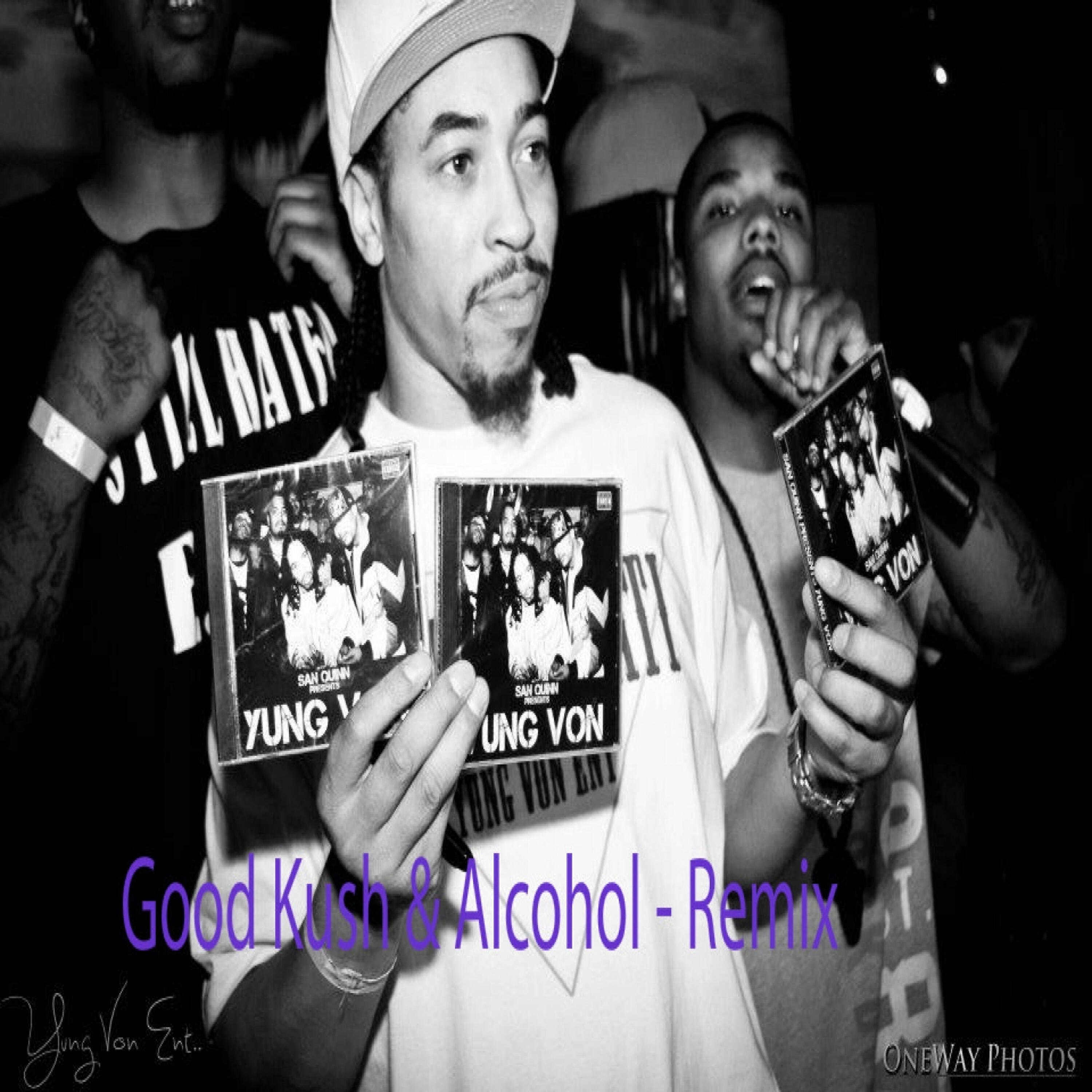 Yung Von - Good Kush & Alcohol (Lil Wayne Remix Tribute)