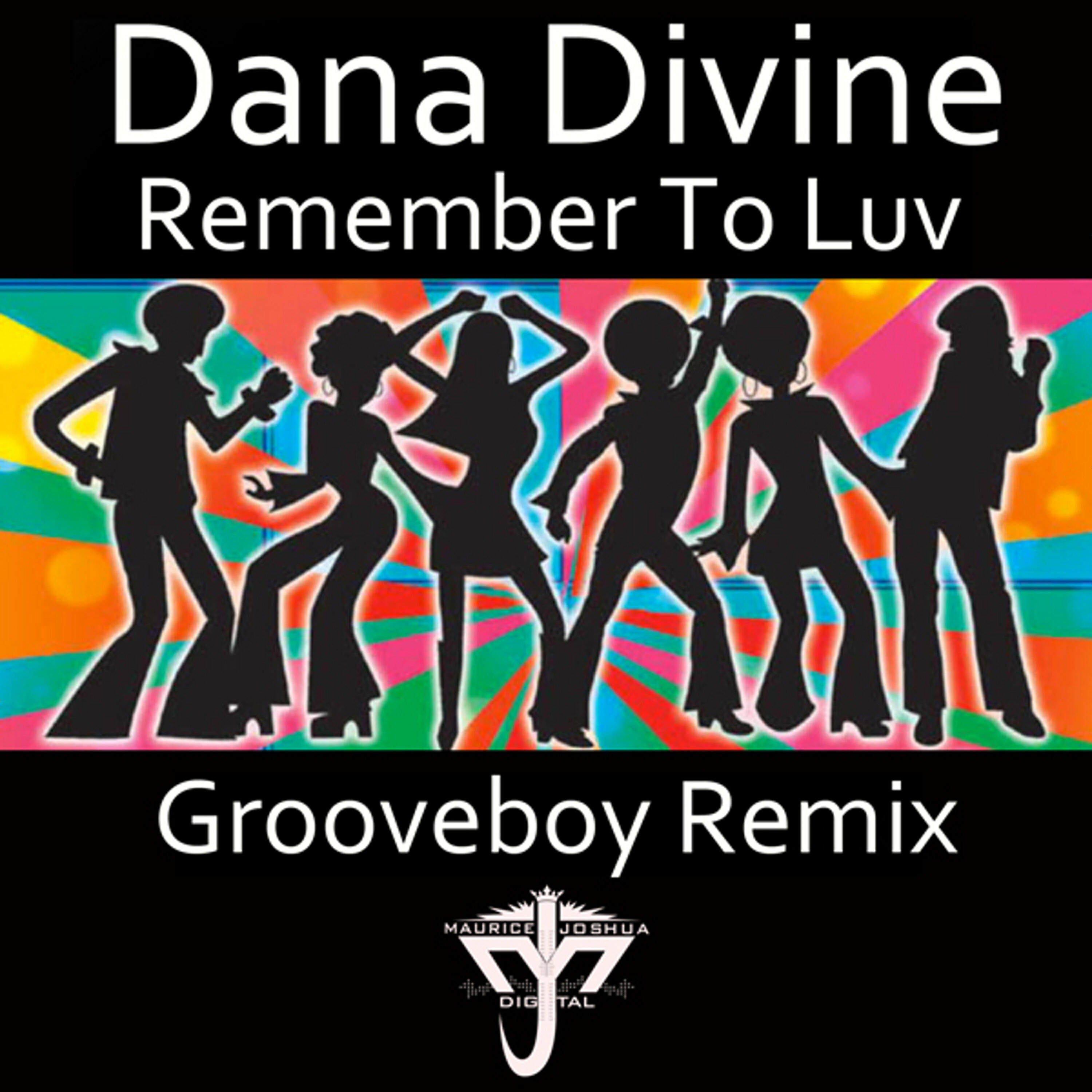 Dana Divine - Remember to Luv (Grooveboy Mix)