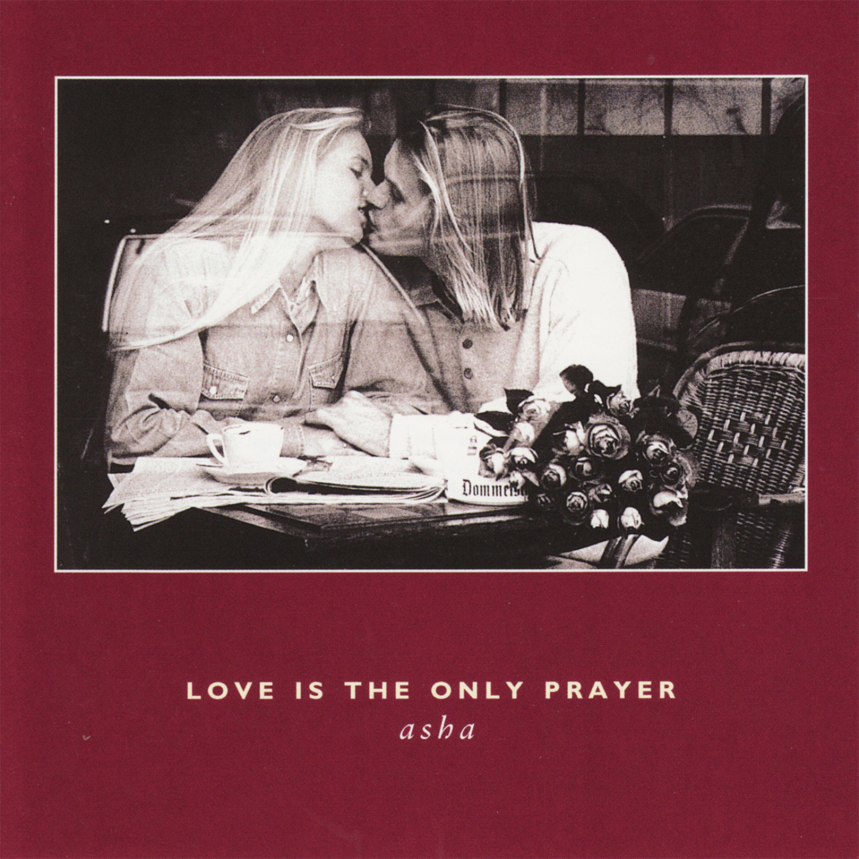 Постер альбома Love Is The Only Prayer