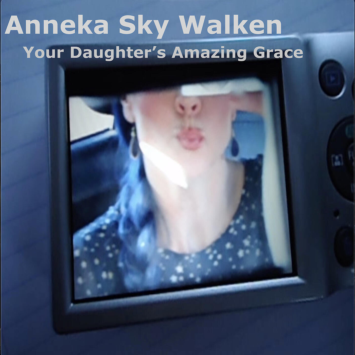 Anneka Sky Walken - Your Daughter’s Amazing Grace