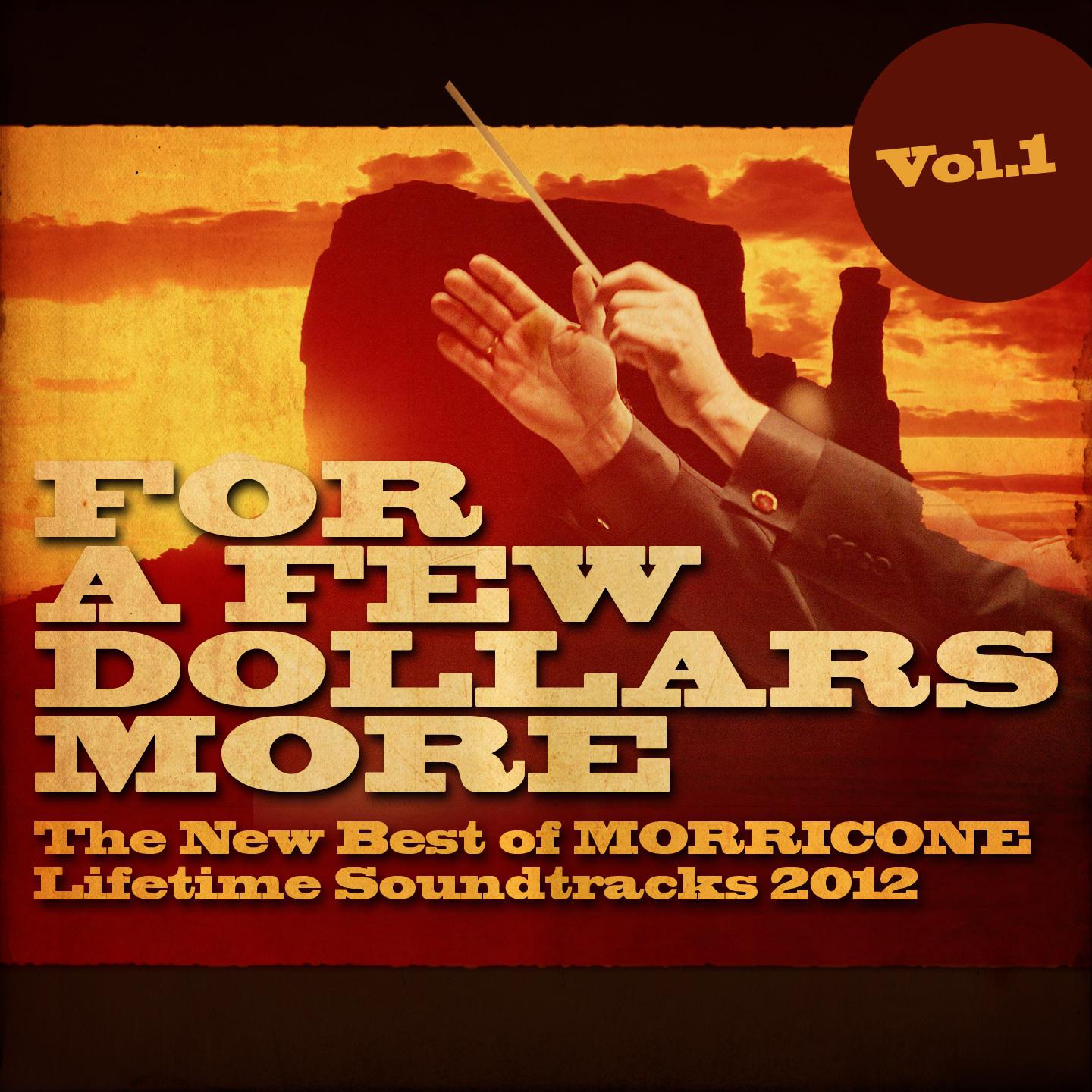 Постер альбома For a Few Dollars More, Vol. 1 (The New Best of Morricone Lifetime Soundtracks 2012)