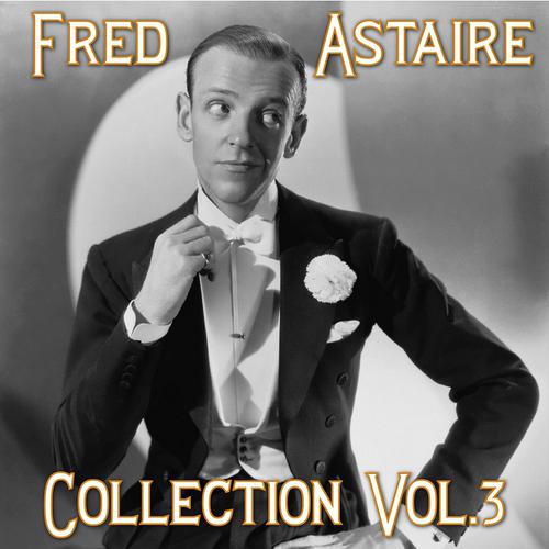 Постер альбома Fred Astaire Collection, Vol. 3