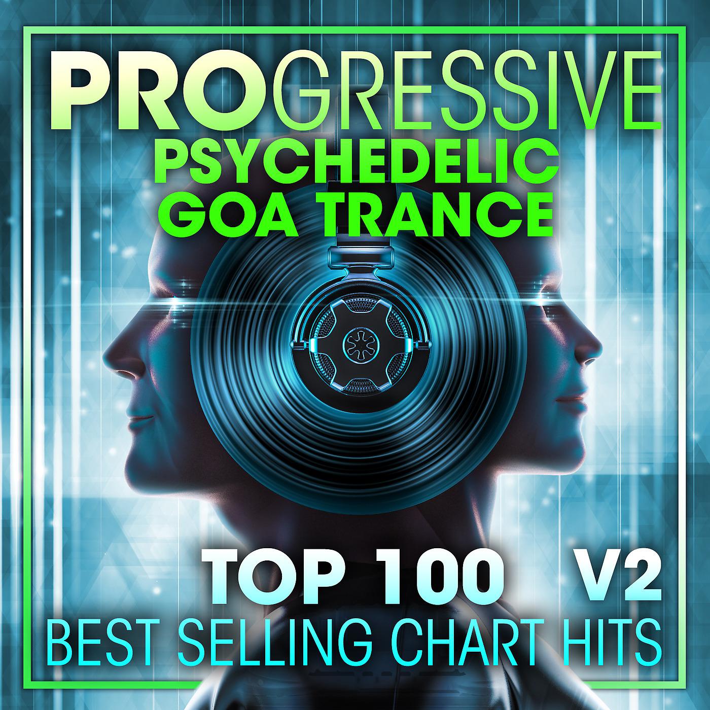 Постер альбома Progressive Psychedelic Goa Trance Top 100 Best Selling Chart Hits V2