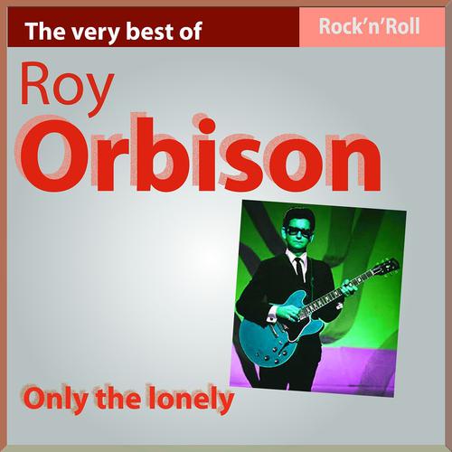 Постер альбома The Very Best of Roy Orbison: Only the Lonely (Rock'n Roll)