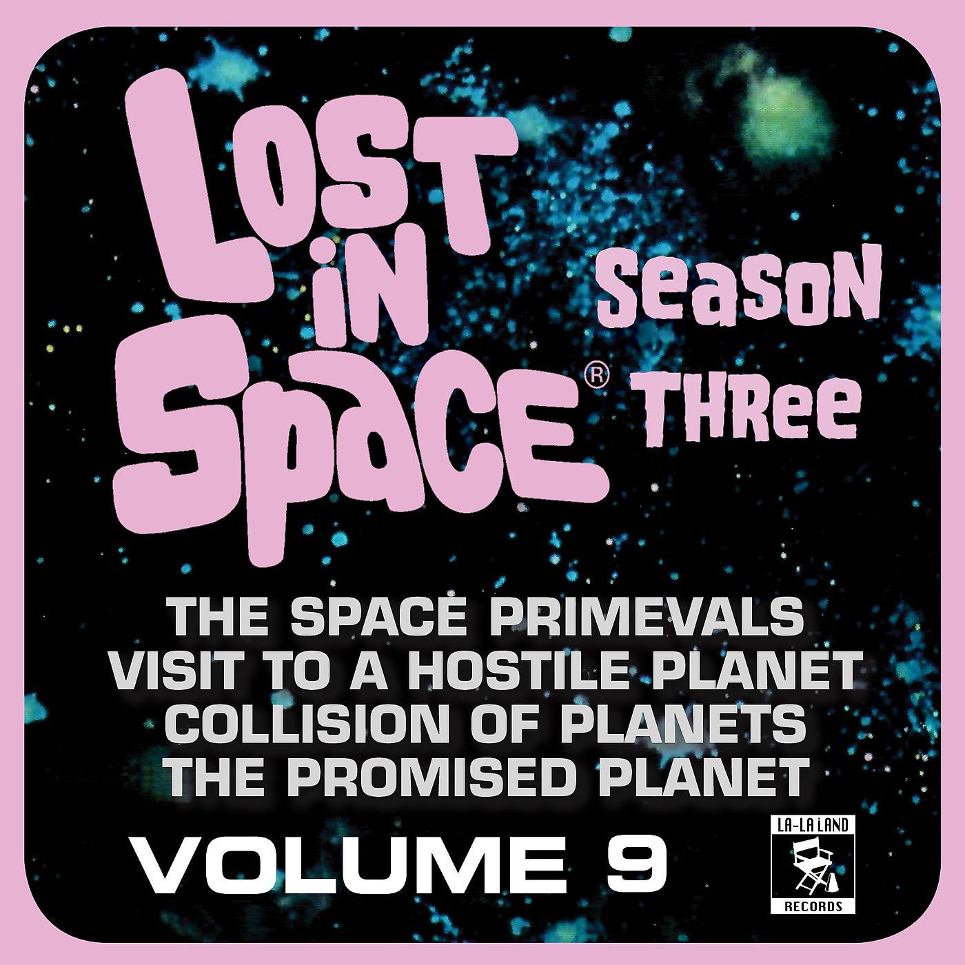 Постер альбома Lost in Space, Vol. 9: The Space Primevals / Visit to a Hostile Planet / Collision of Planets / And More (Television Soundtrack)