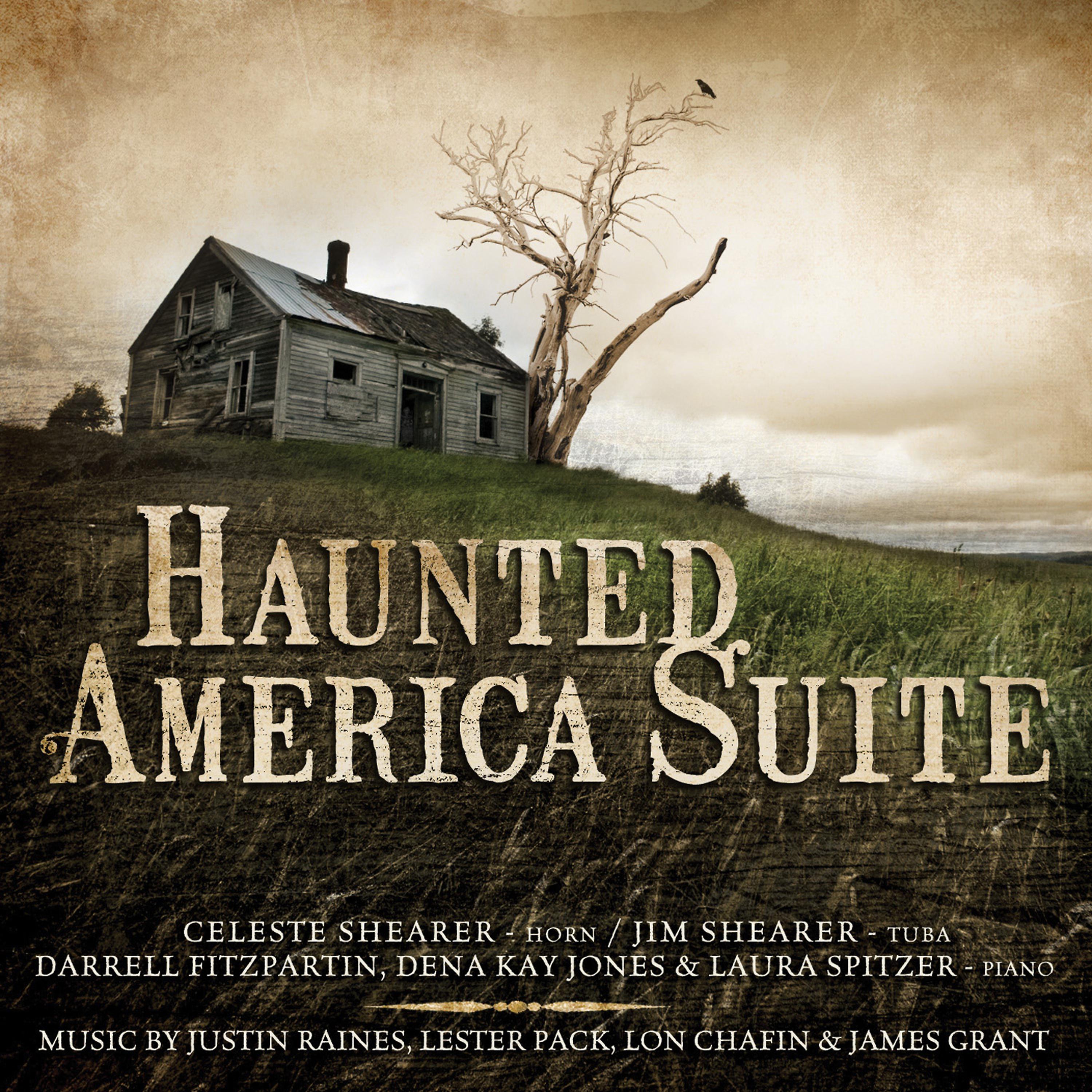 Постер альбома Haunted America Suite: Music by Justin Raines, Lester Pack, Lon W. Chaffin & James Grant
