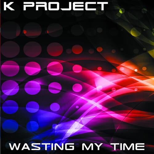K Project - Wasting My Time (Dub Mix)