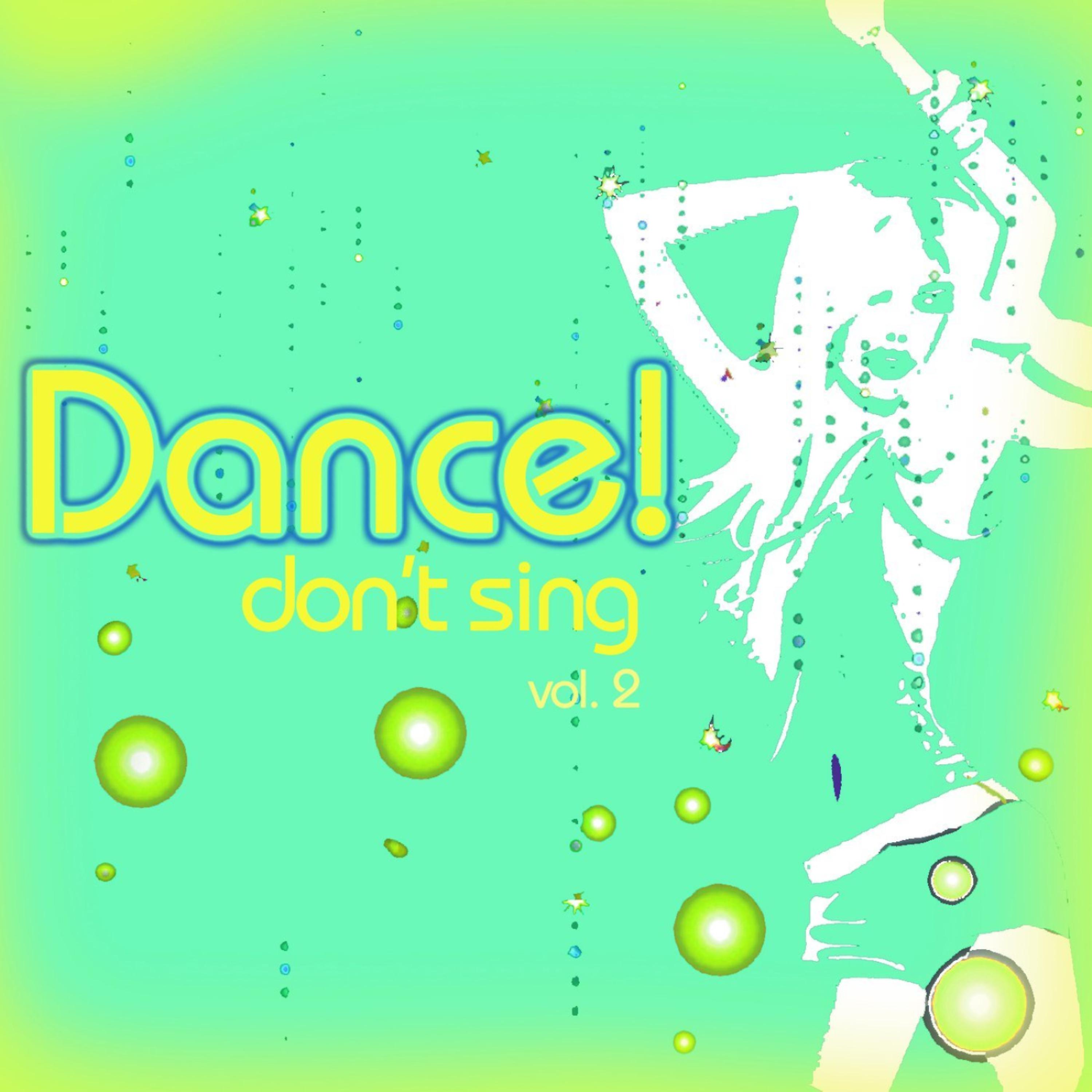 Постер альбома Dance-Don't Sing! Vol. 2