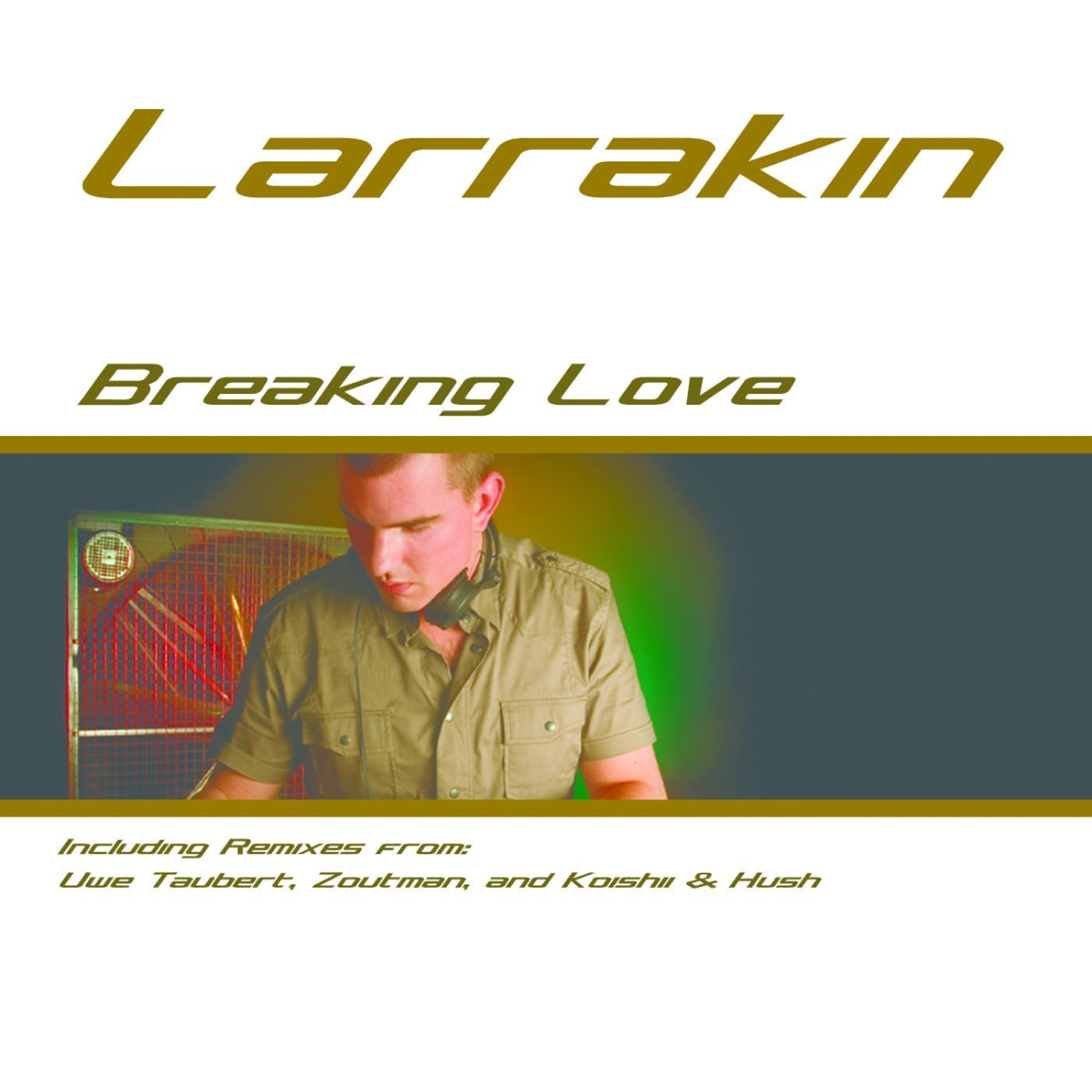 Larrakin - Breaking Love (Zoutman 'I Like Vocals' Remix)
