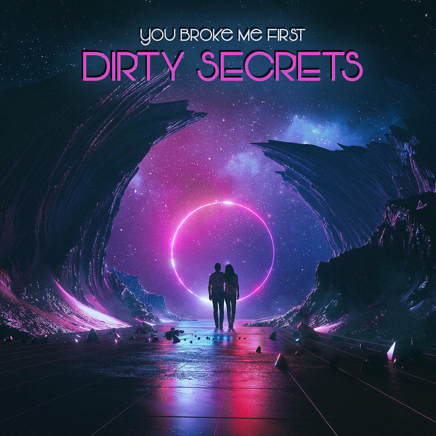 Dirty Secrets - You Broke Me First