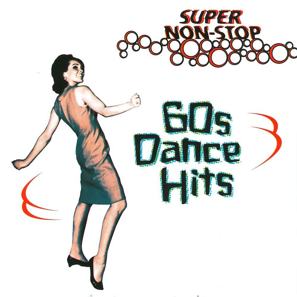 Постер альбома Super Non-Stop 60's Dance Hits