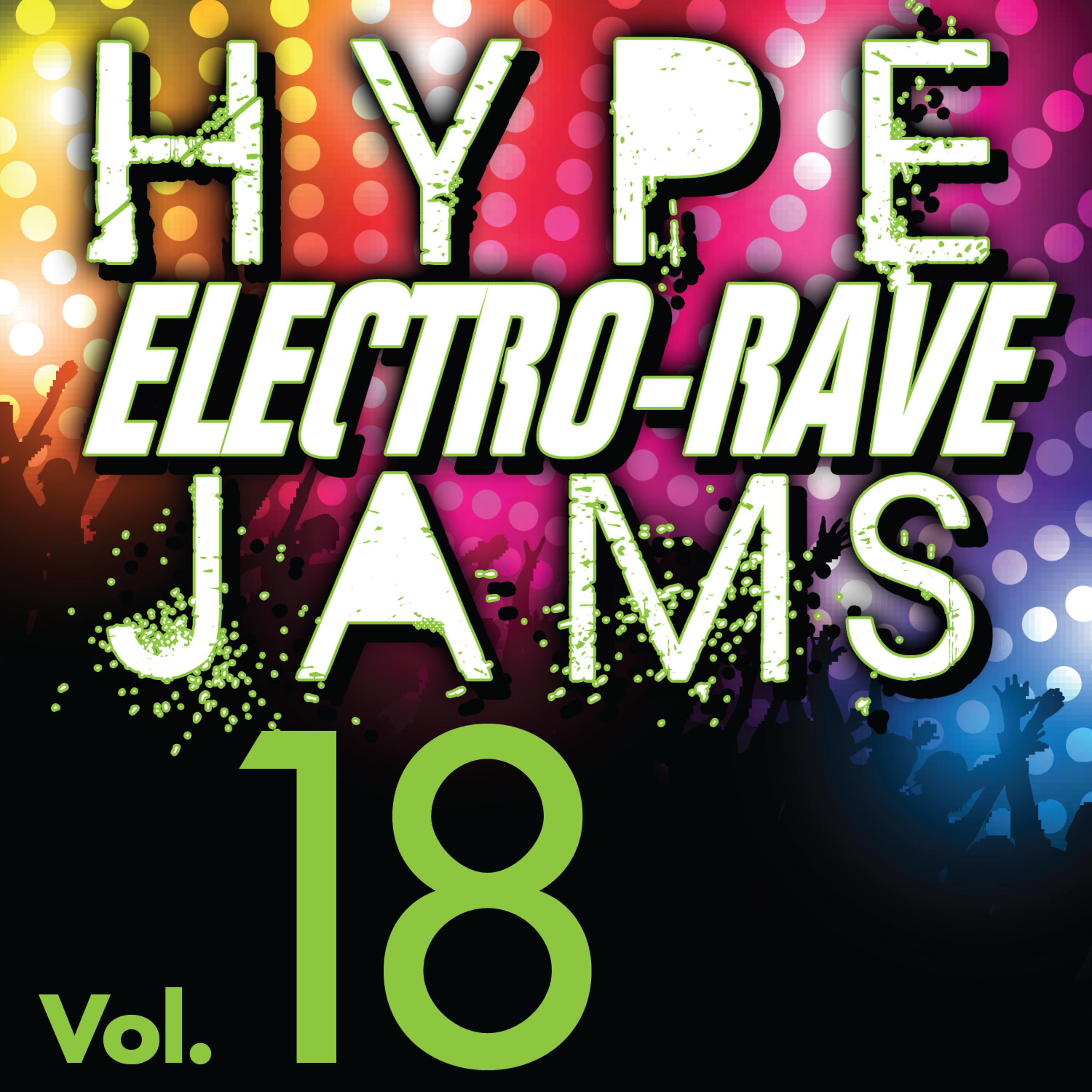 Постер альбома Hype Electro-Rave Jams, Vol. 18
