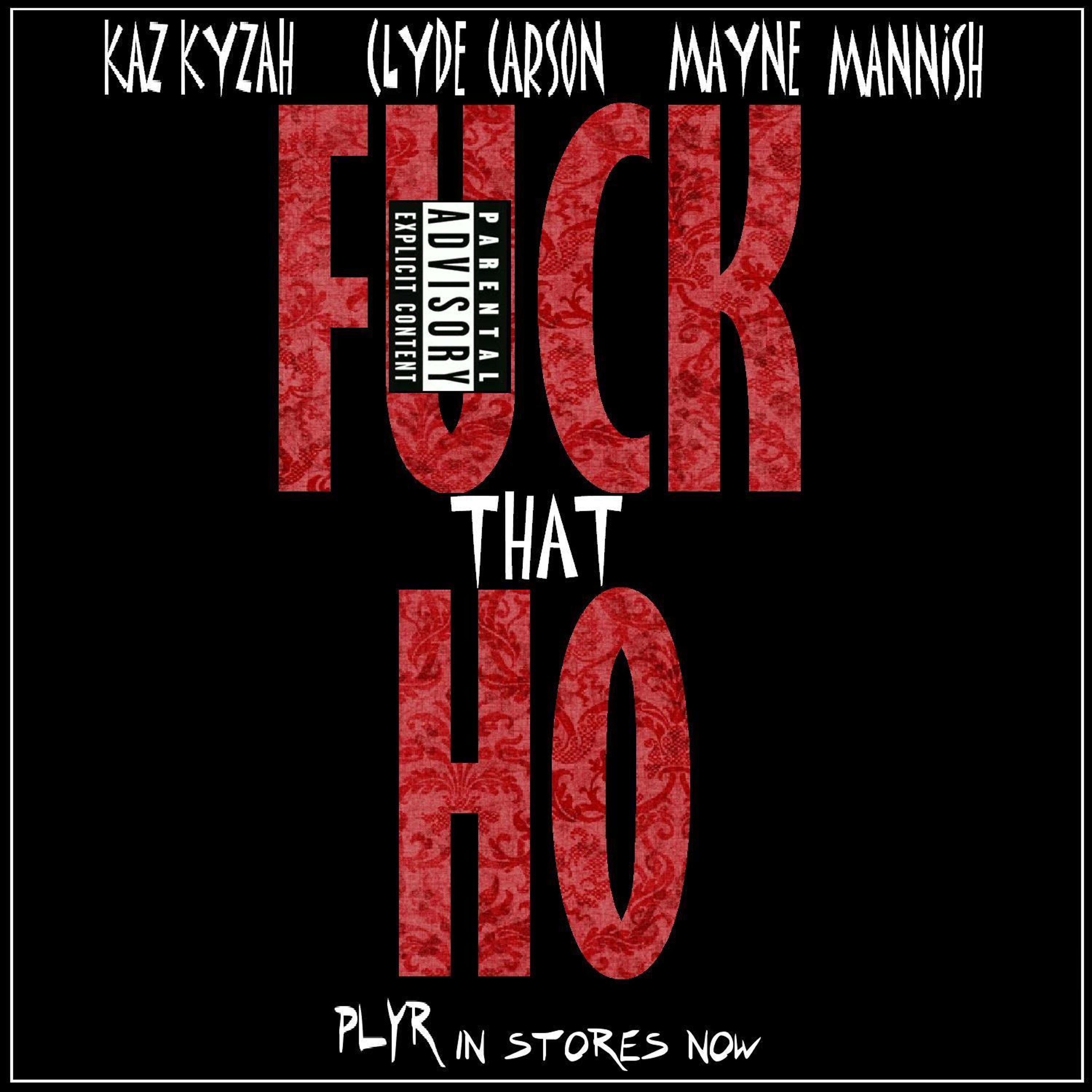 Clyde Carson - F*ck That Ho (feat. Clyde Carson & Mayne Mannish)