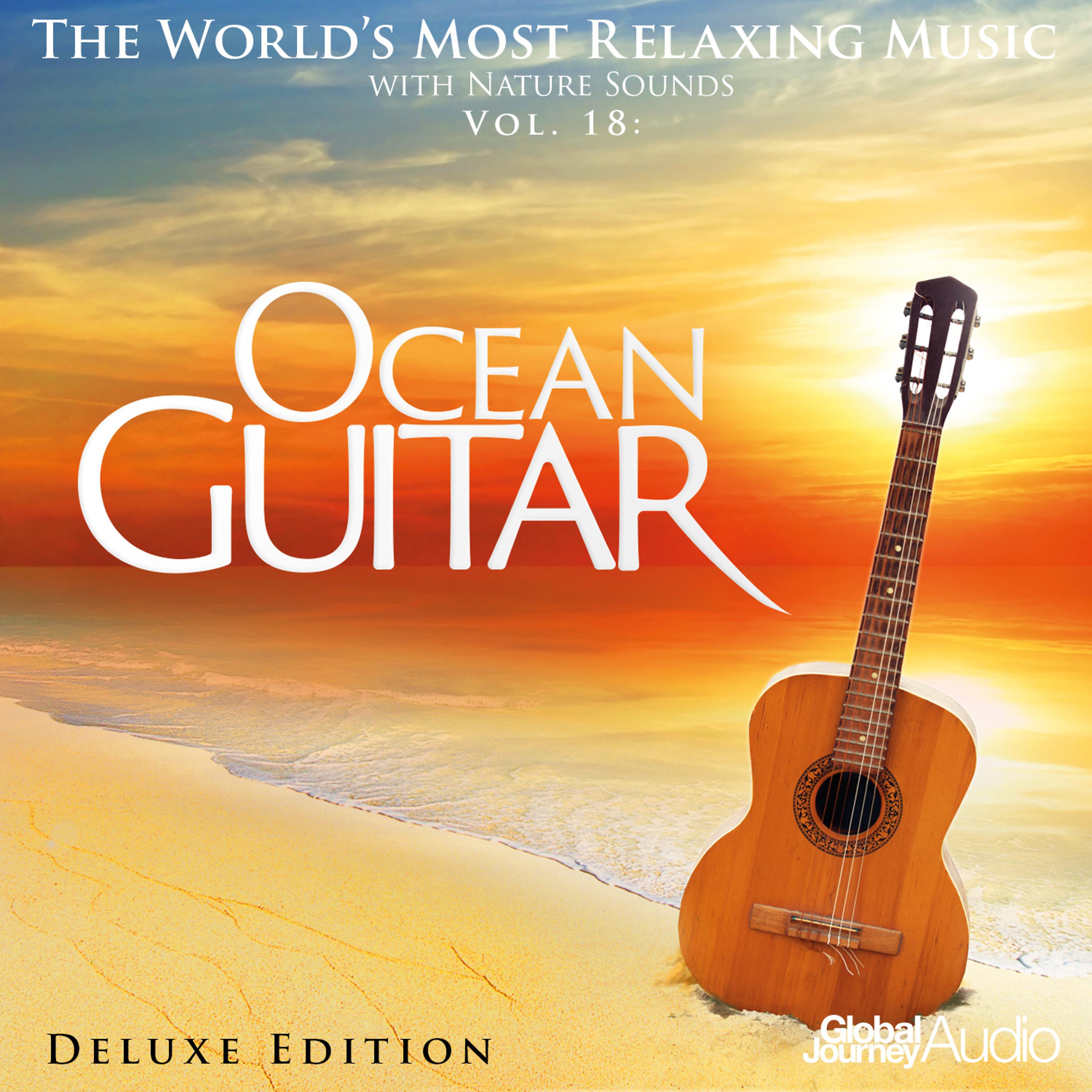 Постер альбома The World's Most Relaxing Music with Nature Sounds, Vol.18: Ocean Guitar (Deluxe Edition)