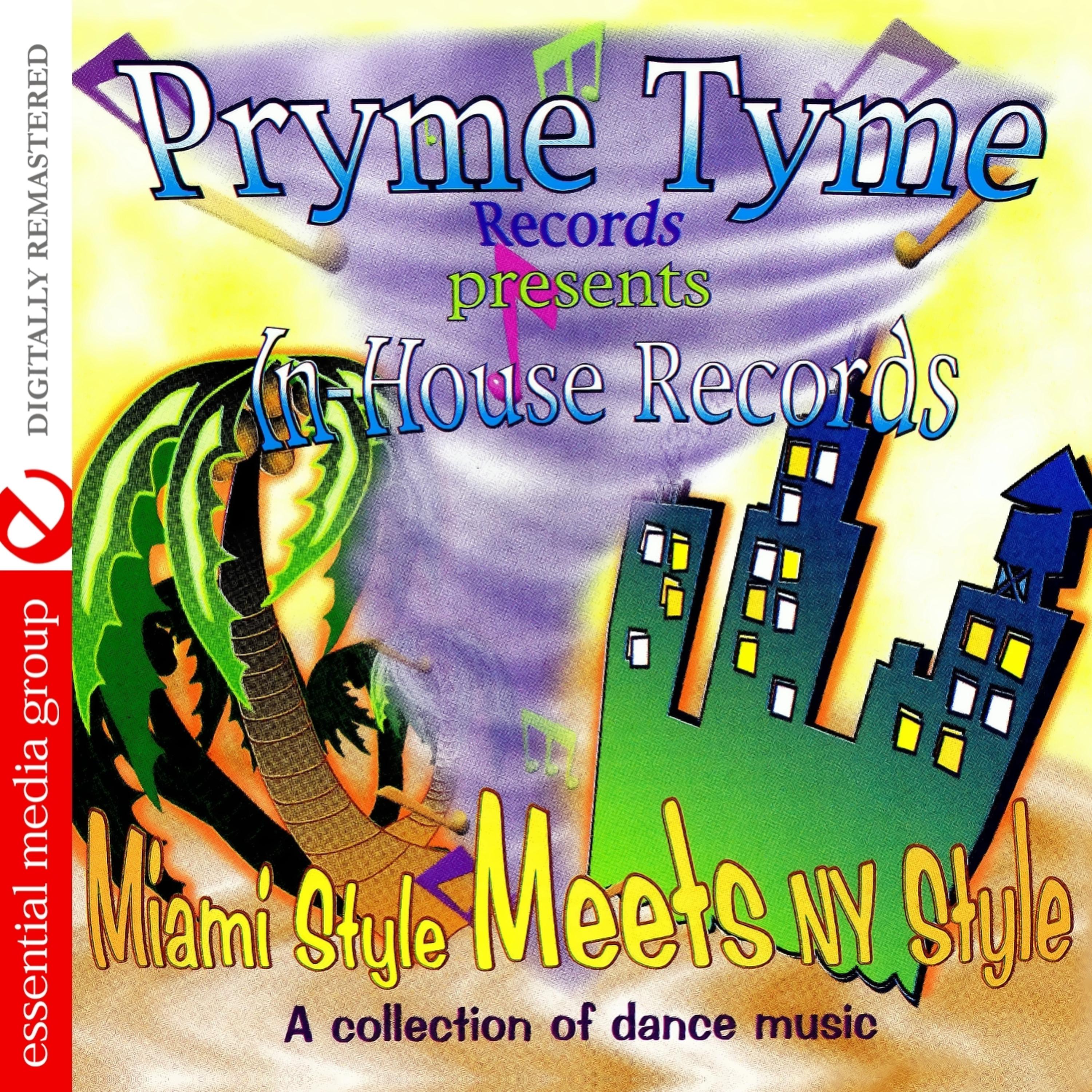 Постер альбома Pryme Tyme Records Presents In-House Records Miami Style Meets NY Style (Digitally Remastered)