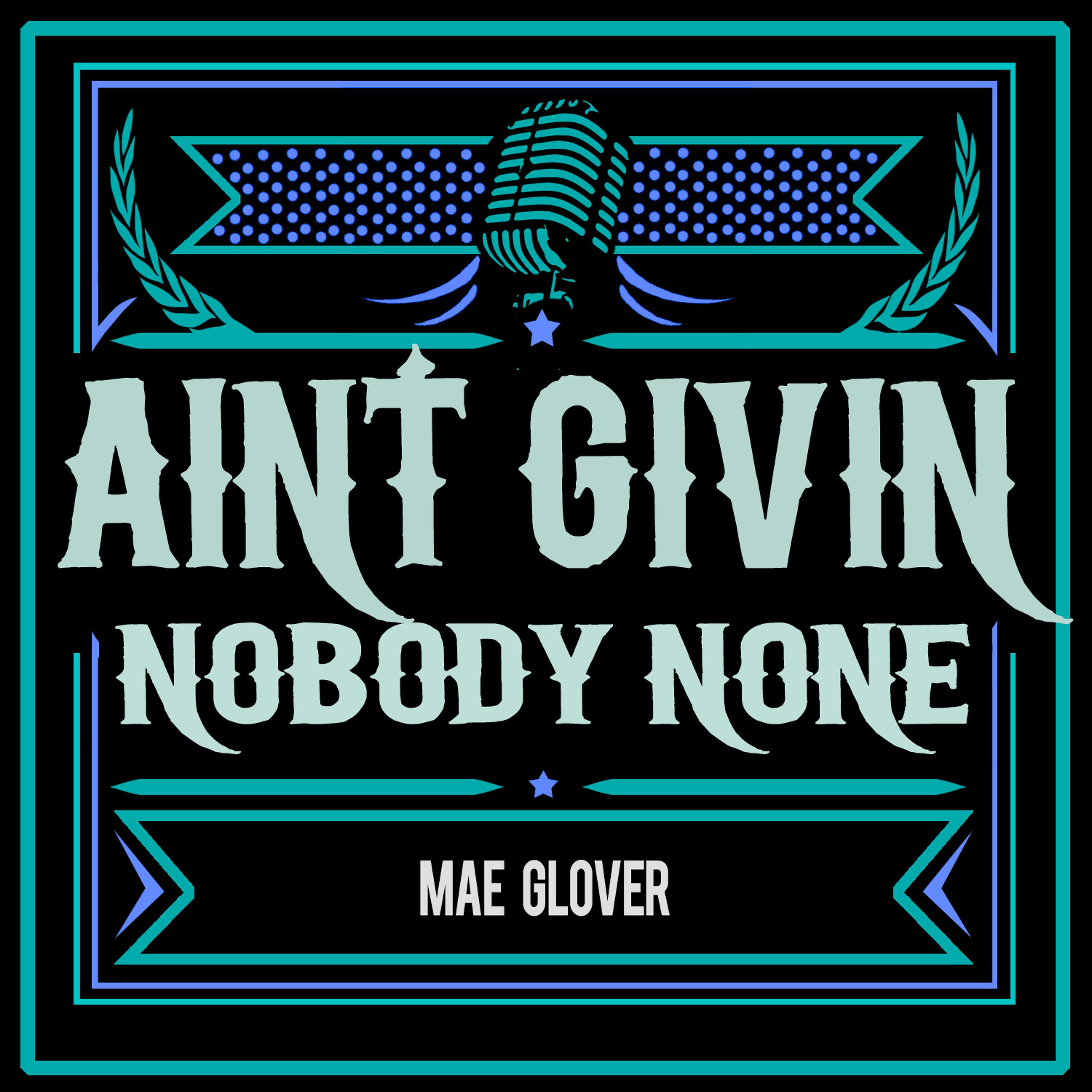 Постер альбома Ain't Givin' Nobody None