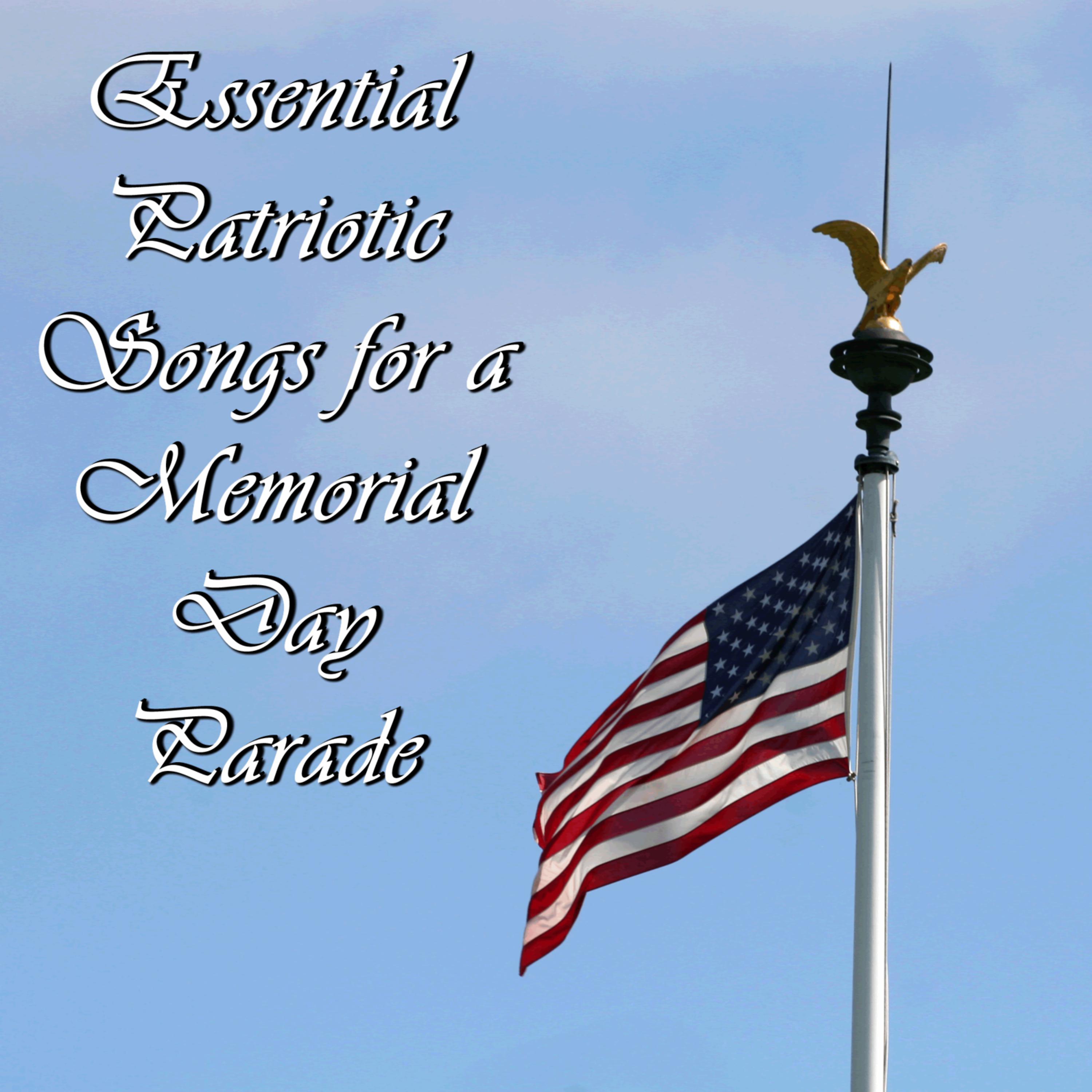 Постер альбома Essential Patriotic Songs for a Memorial Day Parade