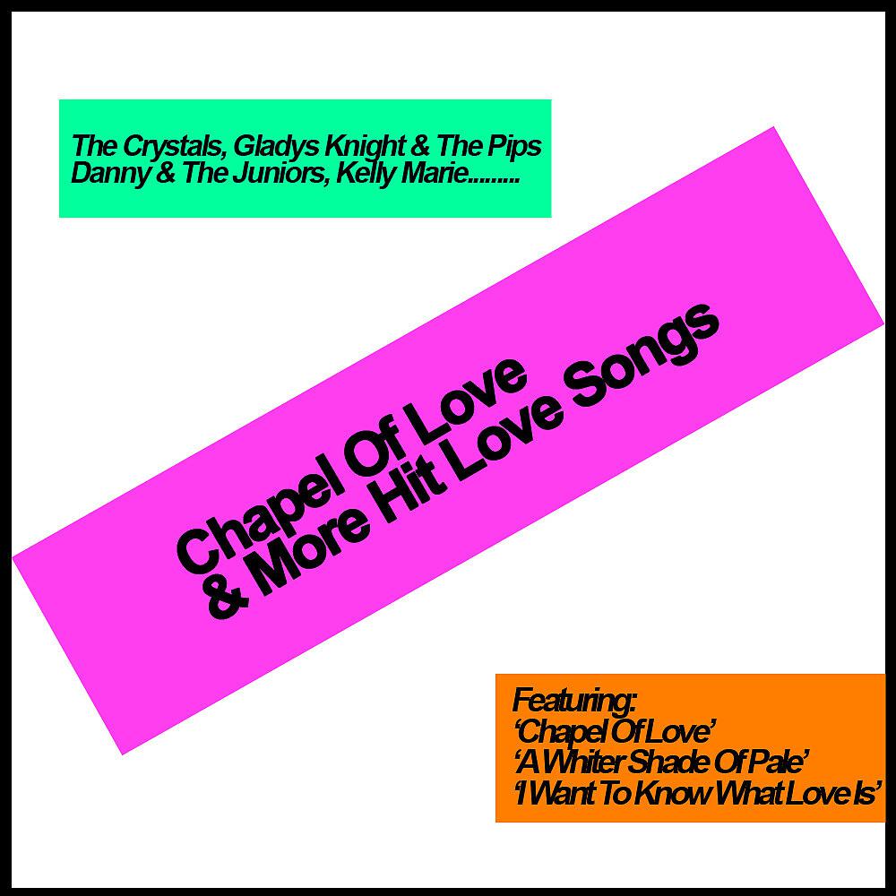 Постер альбома Chapel Of Love & More Hit Love Songs