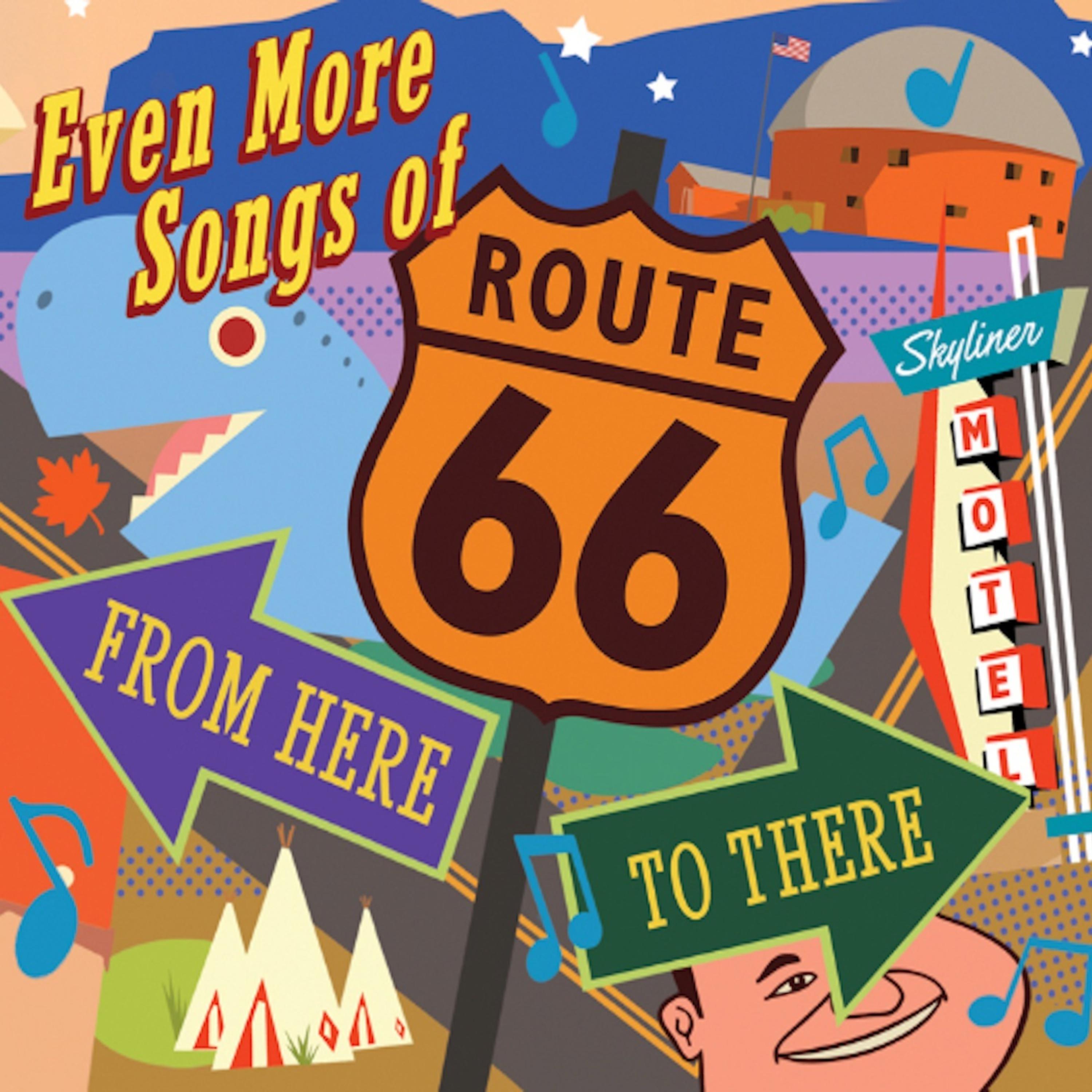 Постер альбома Even More Songs Of Route 66: From Here To There