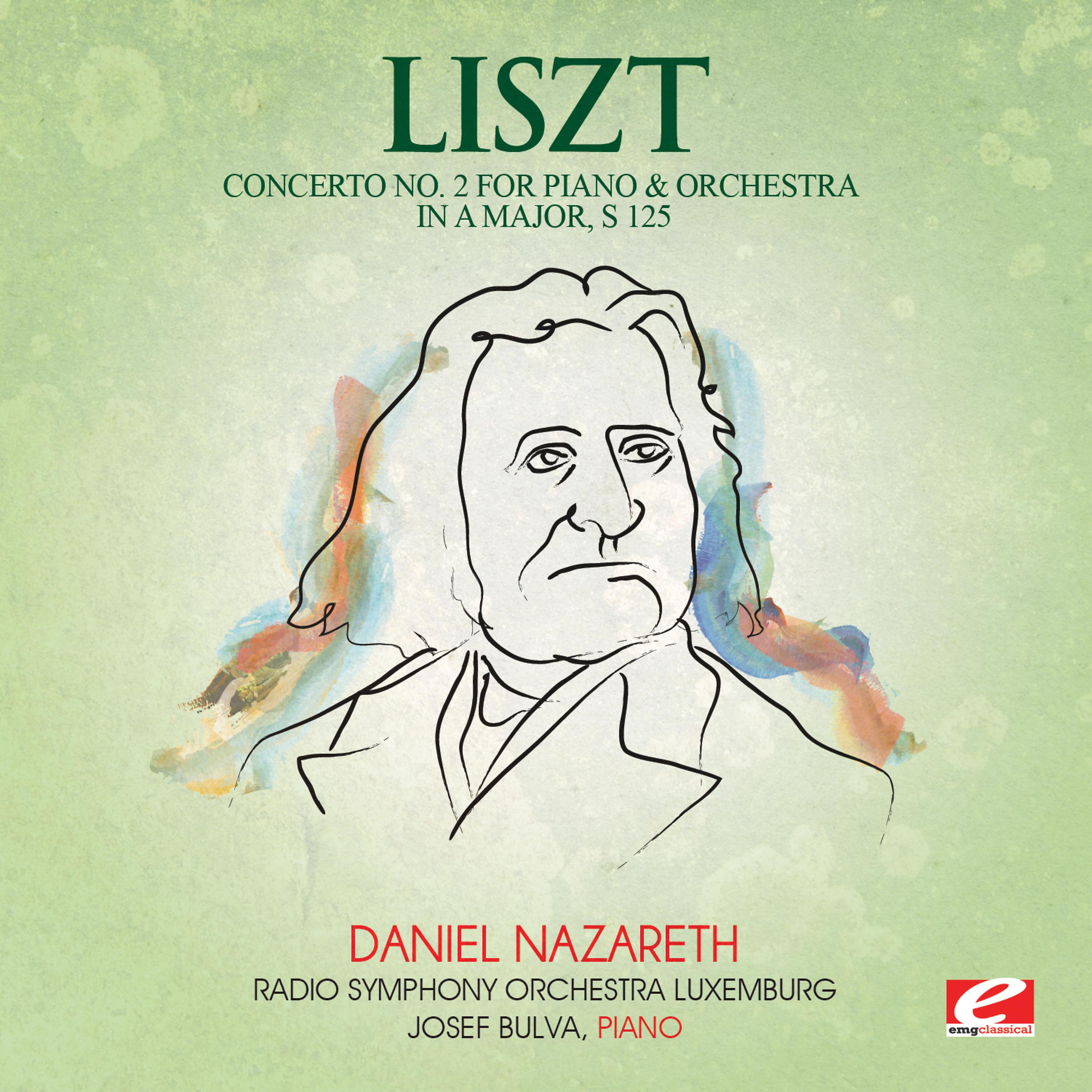 Постер альбома Liszt: Concerto No. 2 for Piano and Orchestra in a Major, S. 125 (Digitally Remastered)