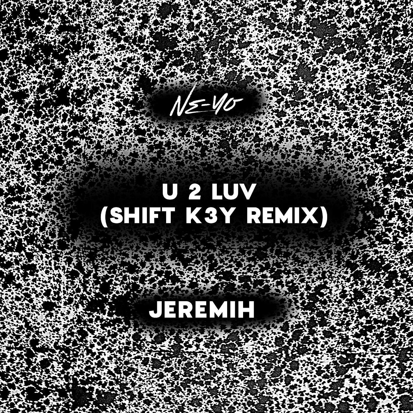NE-YO - U 2 Luv (Shift K3Y Remix)