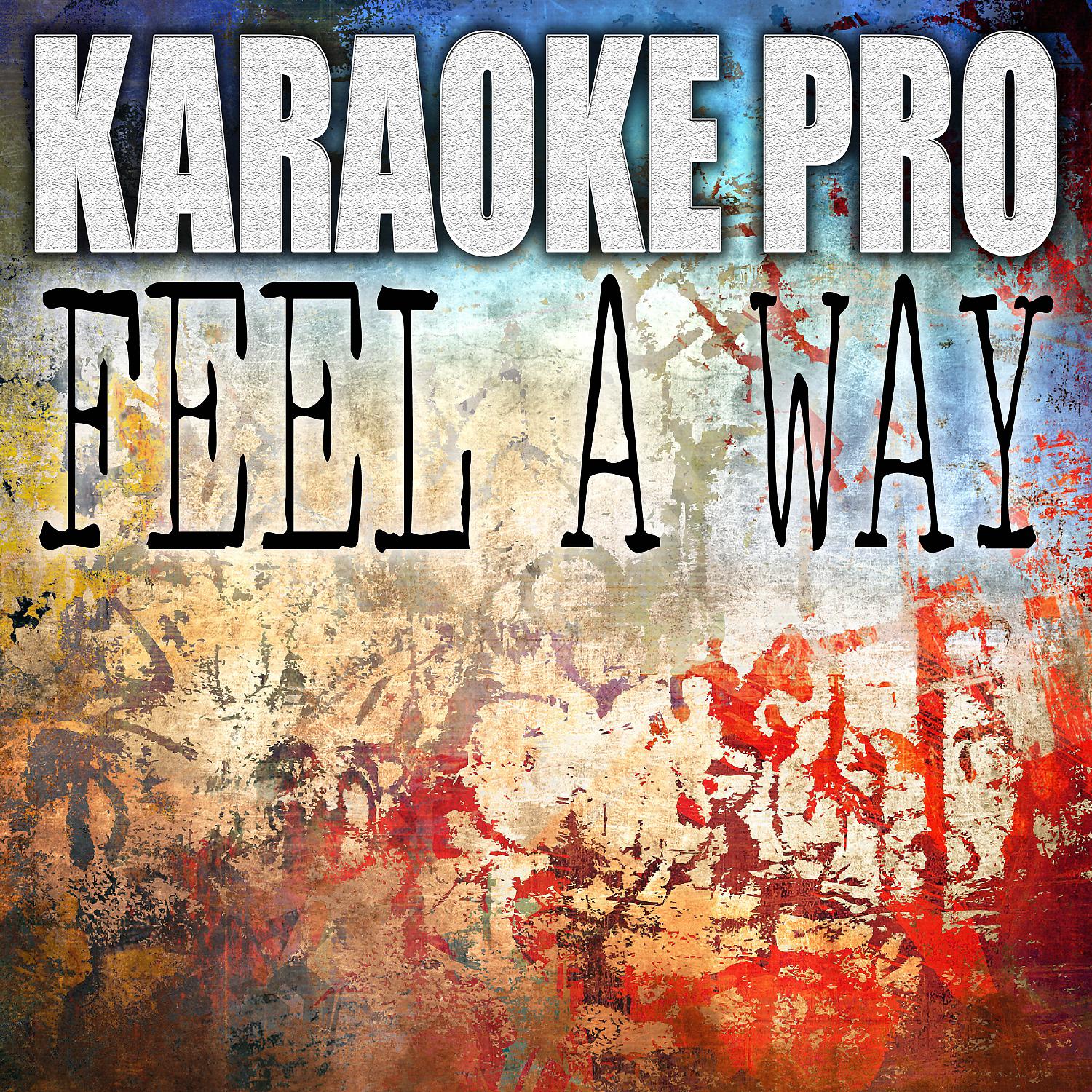 Постер альбома Feel A Way (Originally Performed by 2 Chainz, Kanye West and Brent Faihay) (Karaoke)