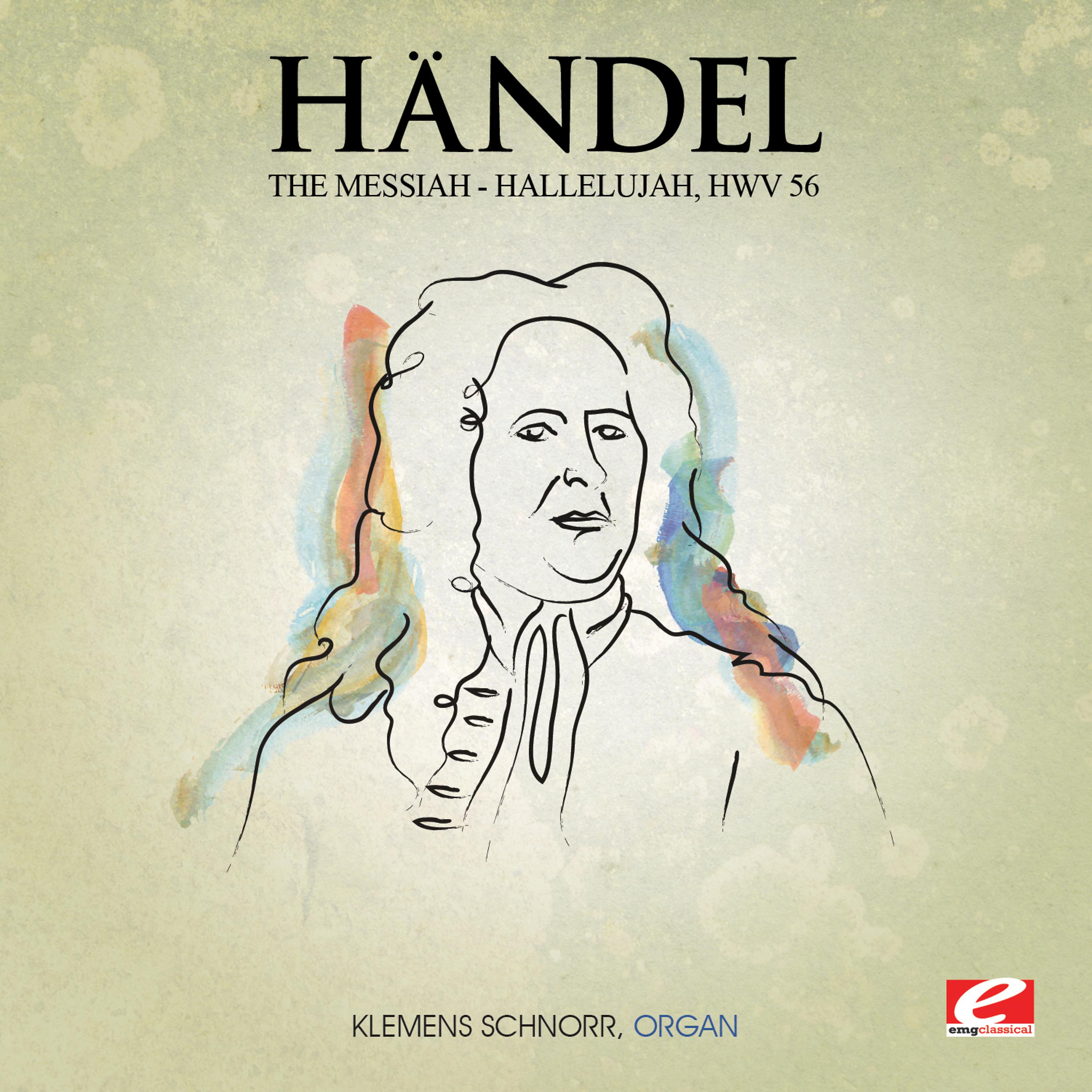 Постер альбома Handel: Messiah: "Hallelujah", HMV 56 (Digitally Remastered)