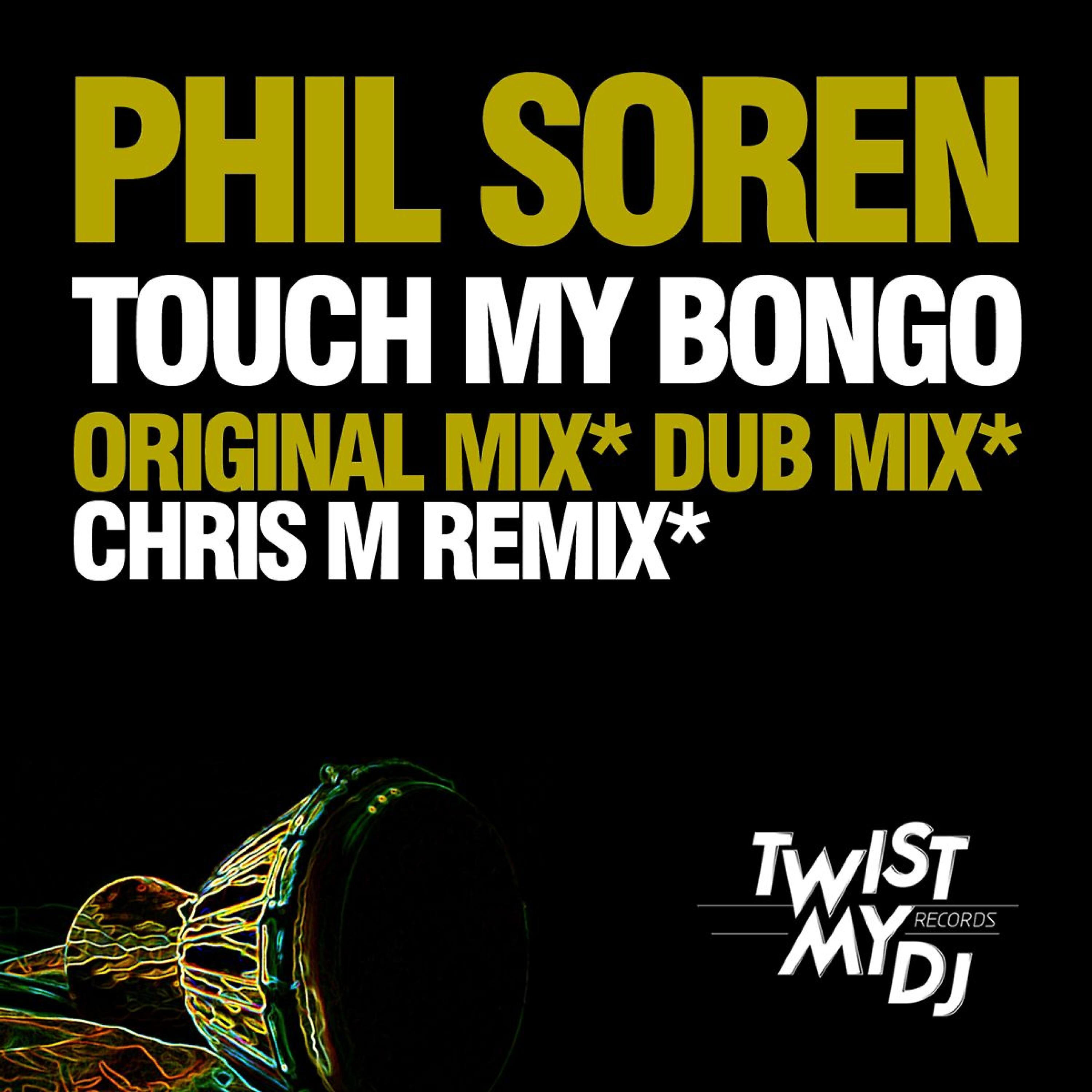 Phil Soren - Touch My Bongo (Chris M Remix)