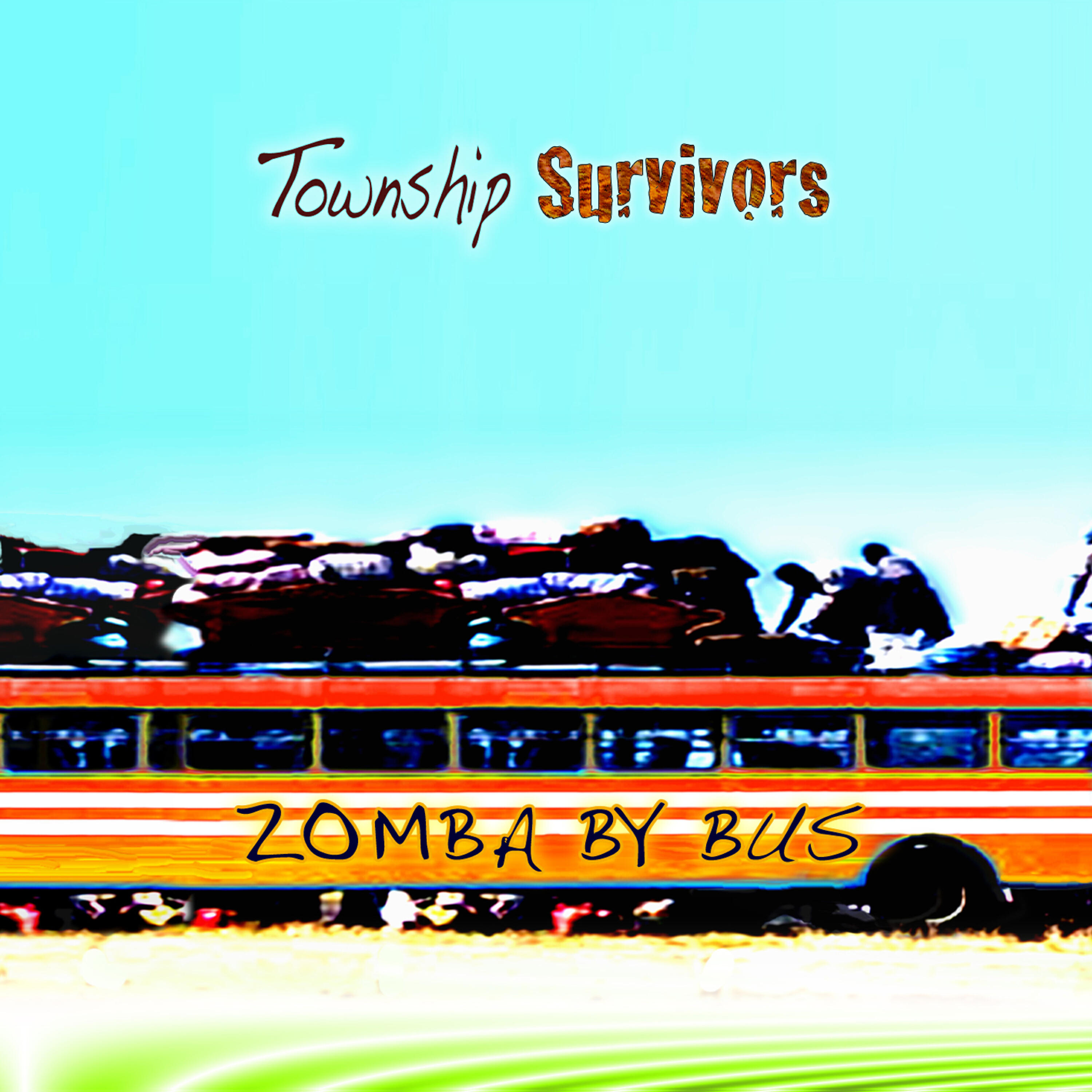 TOWNSHIP SURVIVORS - Harare-Bound