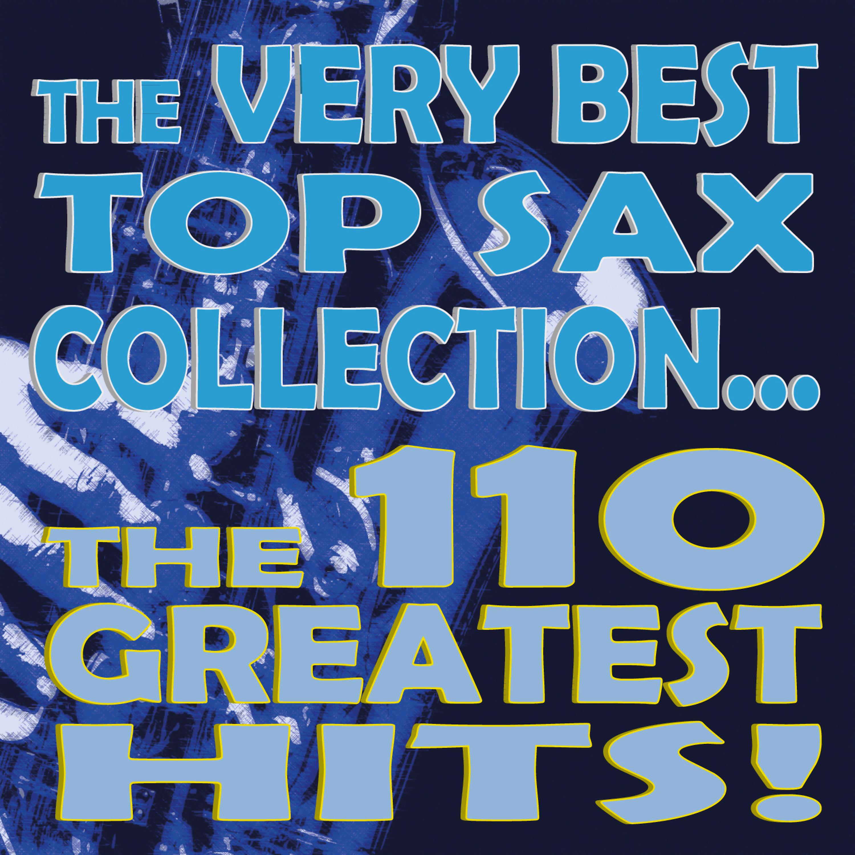 Постер альбома The Very Best Top Sax Collection... The 110 Greatest Hits!