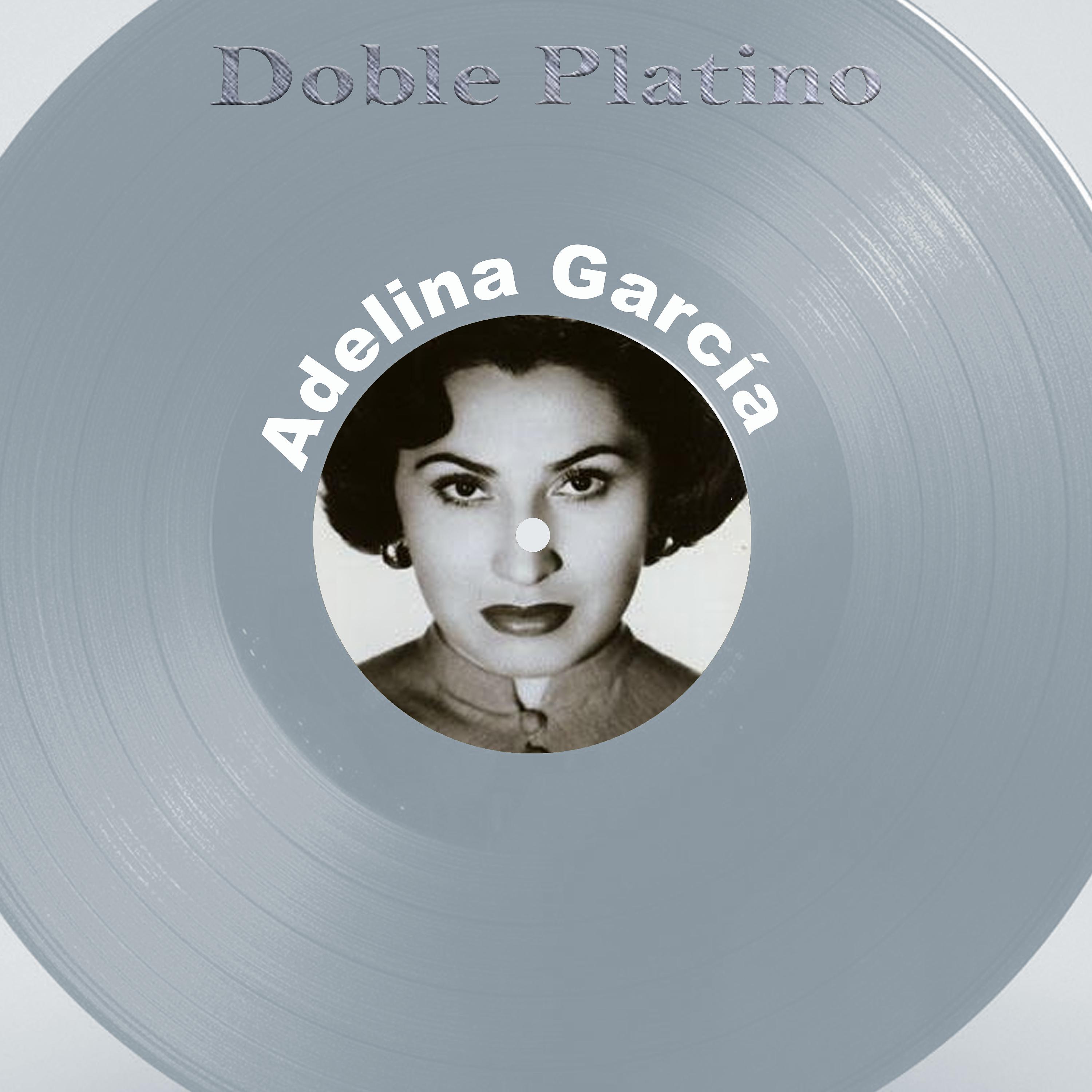 Постер альбома Doble Platino: Adelina Garcia