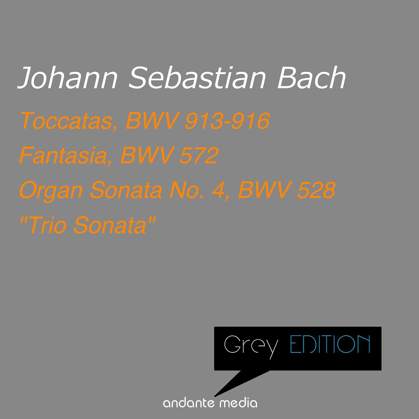 Постер альбома Grey Edition - Bach: Fantasia, BWV 572 & Organ Sonata No. 4, BWV 528 "Trio Sonata"