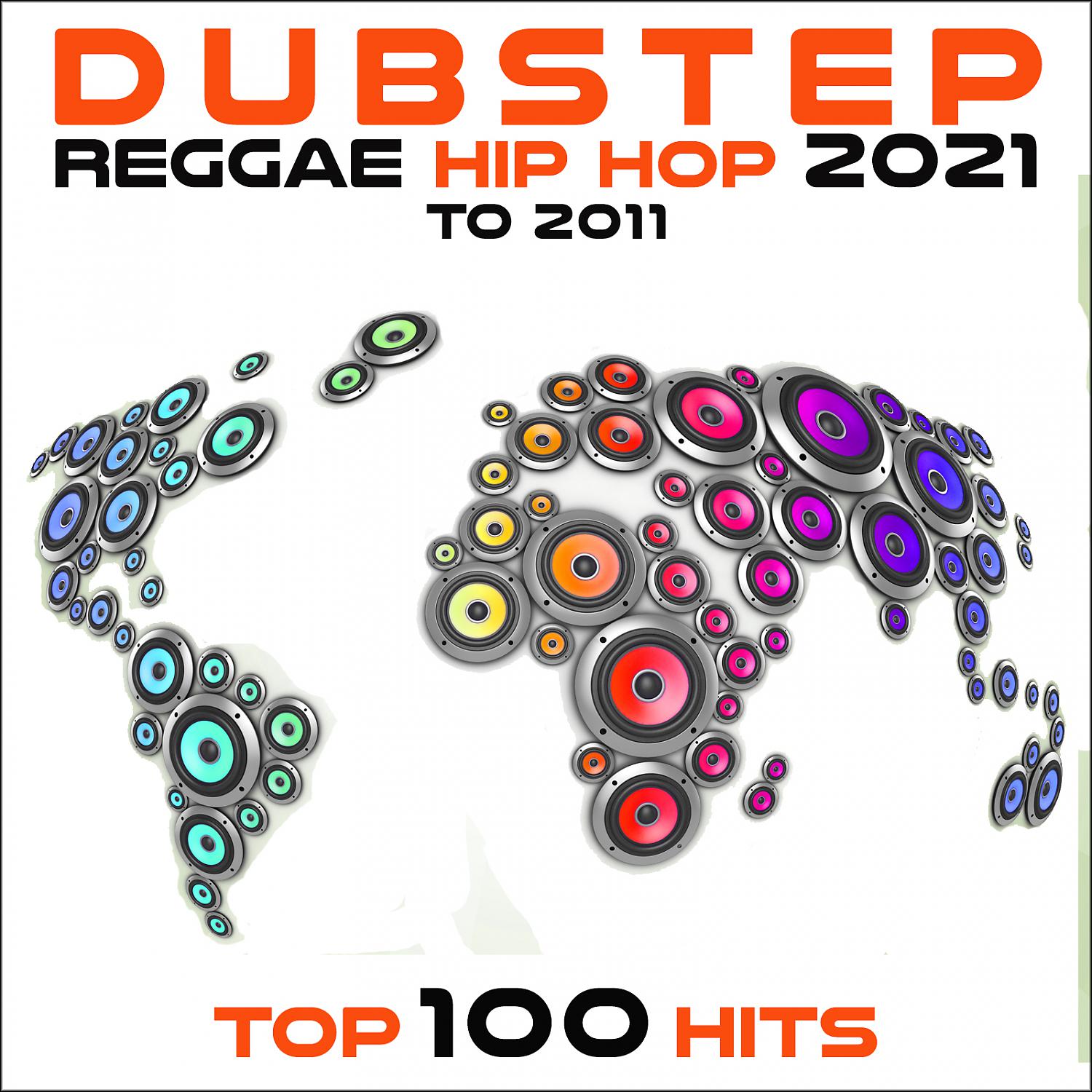 Постер альбома Dubstep Reggae Hip Hop 2021 to 2011 Top 100 Hits