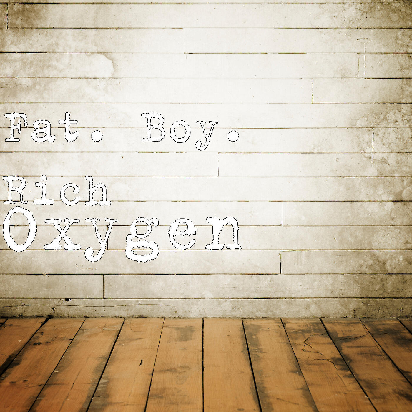 Fat. Boy. Rich - Oxygen