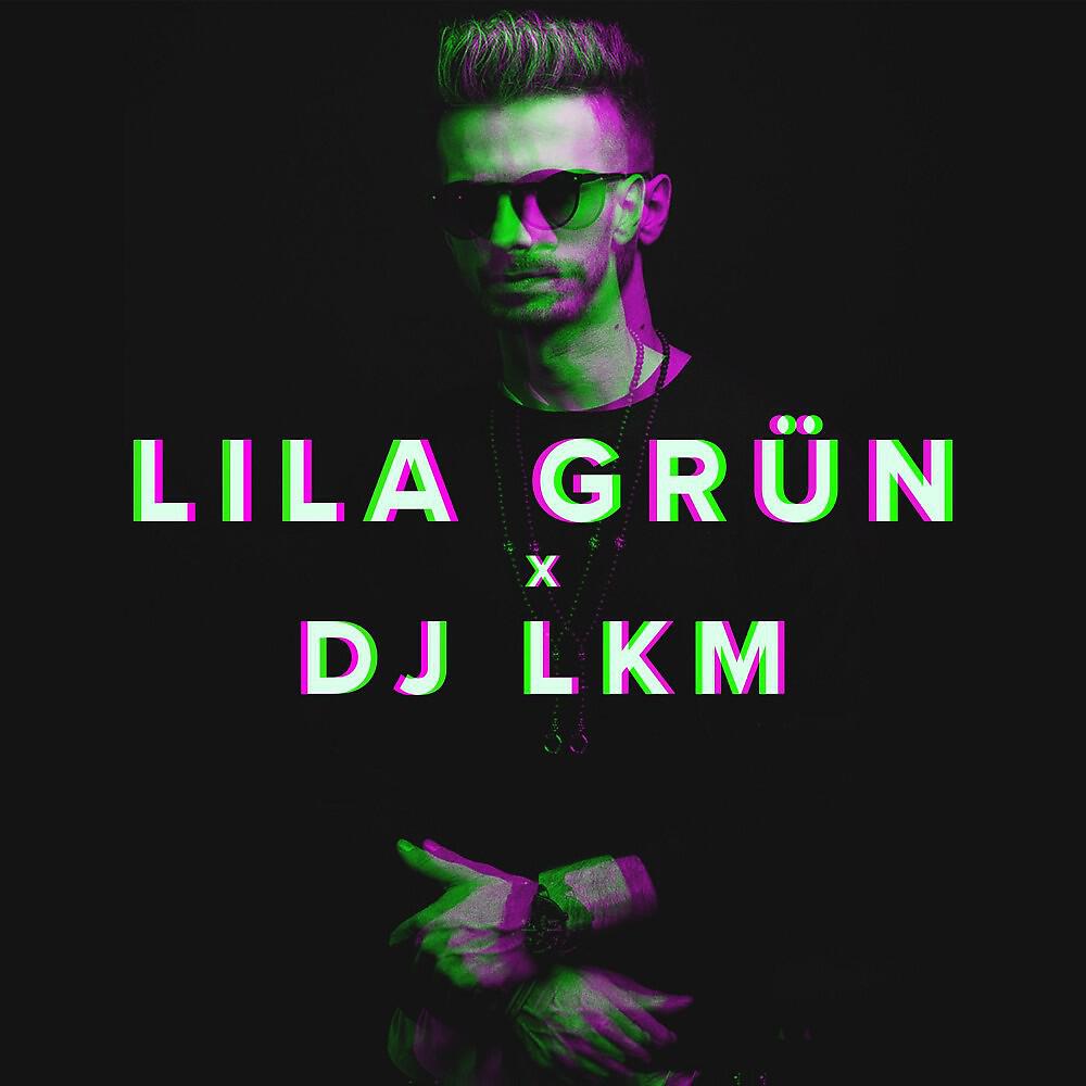 DJ LKM - Lila Grün