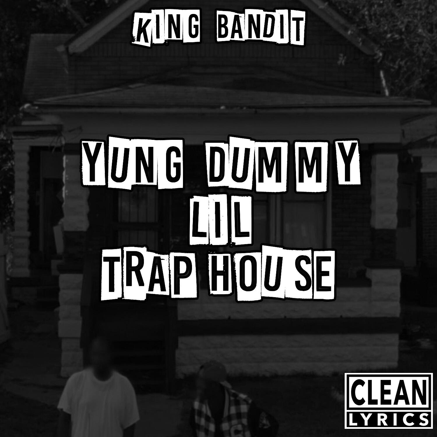 King Bandit - Yung Dummy Lil Trap House