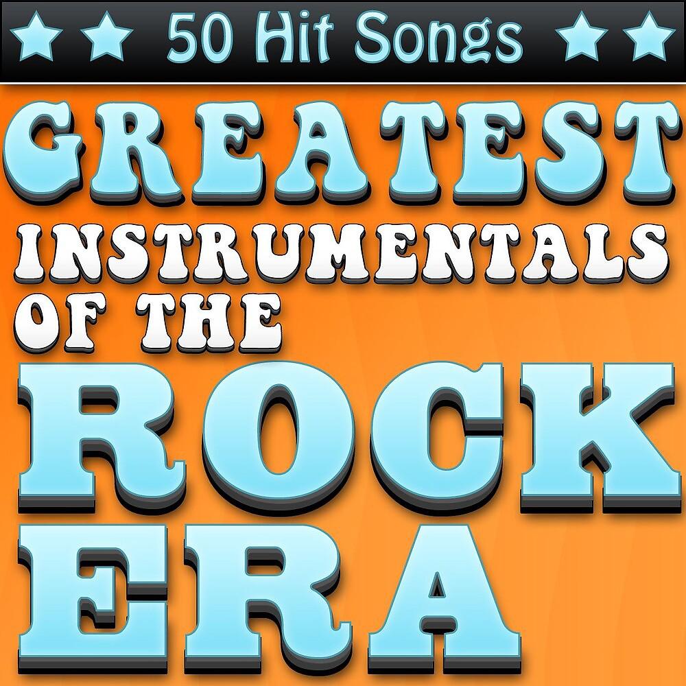 Постер альбома Greatest Instrumentals of the Rock Era - 50 Hit Songs