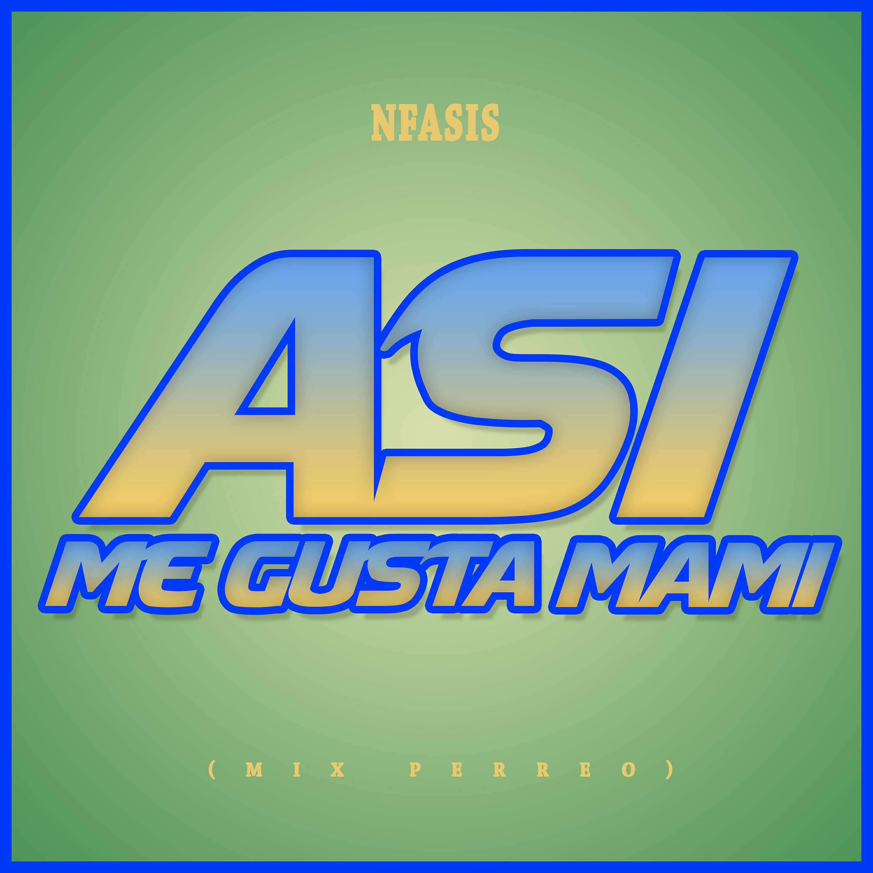 NFasis - Asi Me Gusta Mami (MIX Perreo)