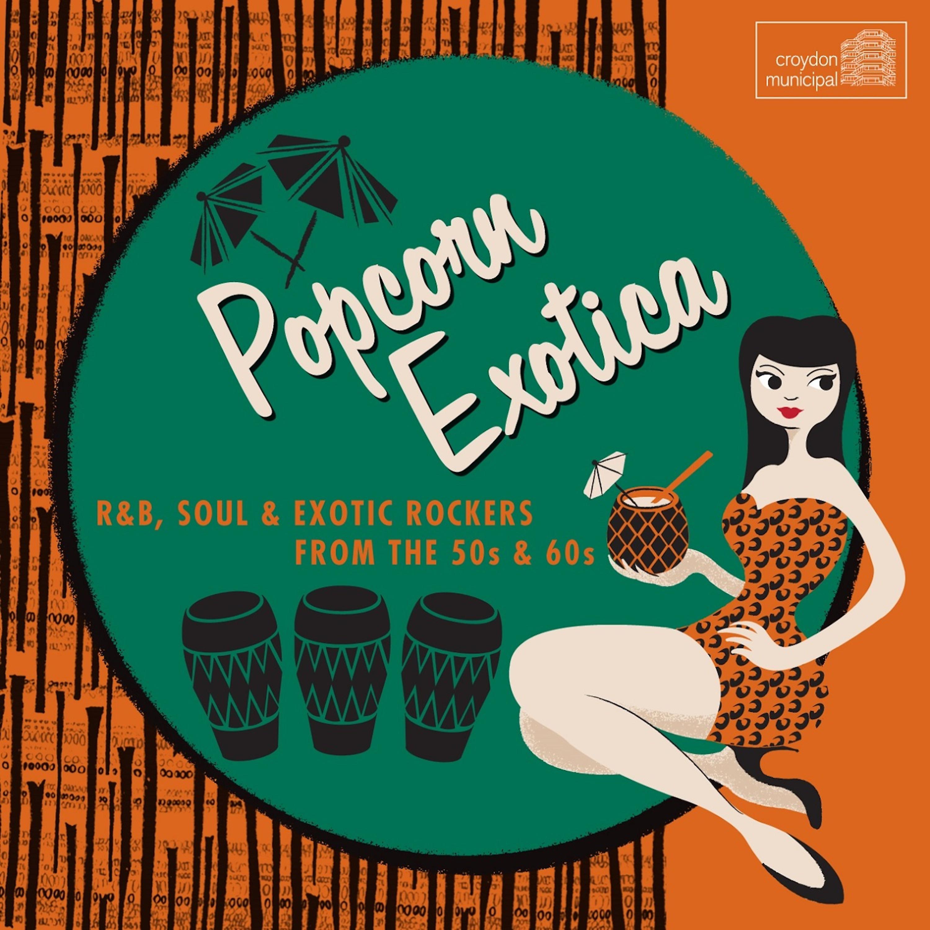 Постер альбома Popcorn Exotica: R&B, Soul & Exotic Rockers from the 50s & 60s