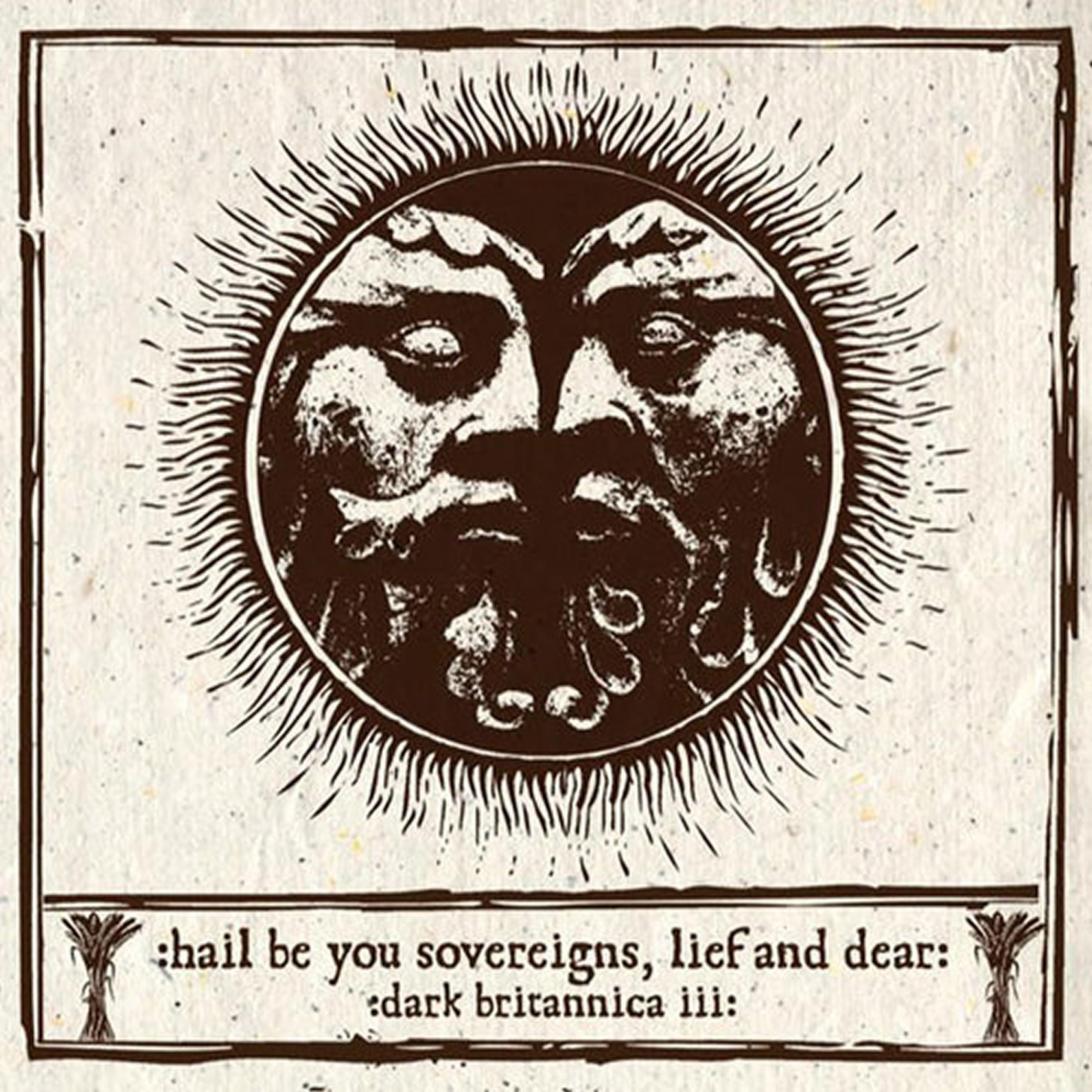 Постер альбома Hail Be You Sovereigns, Lief And Dear: Dark Britannica III
