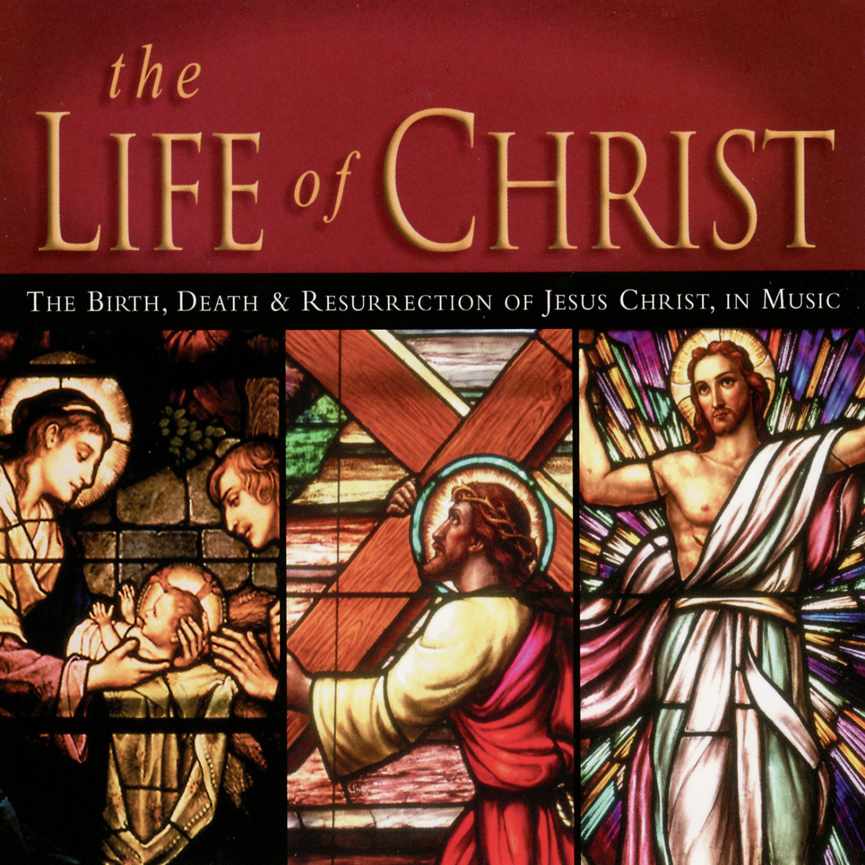Постер альбома The Life Of Christ: The birth, death and resurrection of Jesus in music