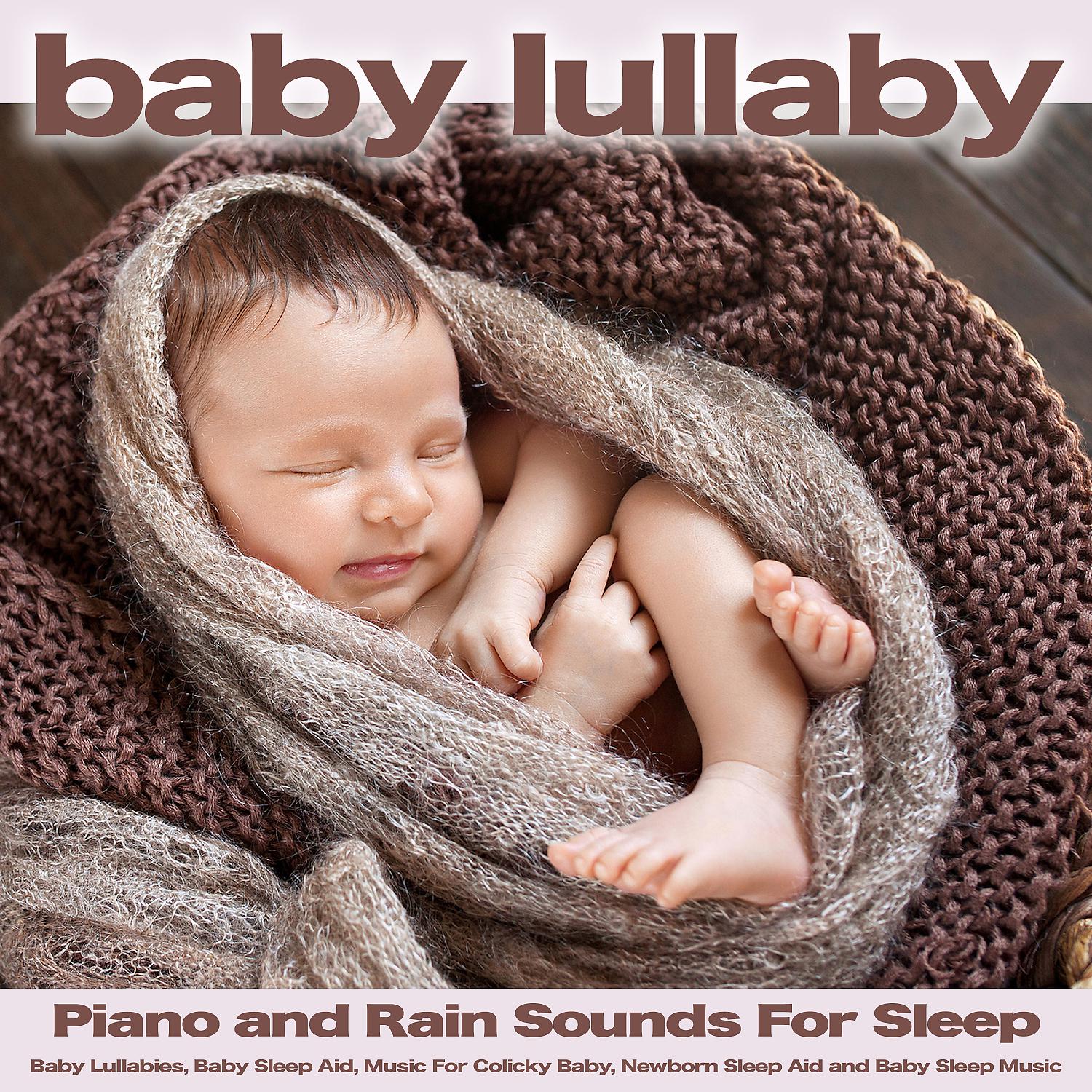 Постер альбома Baby Lullaby: Piano and Rain Sounds For Sleep, Baby Lullabies, Baby Sleep Aid, Music For Colicky Baby, Newborn Sleep Aid and Baby Sleep Music
