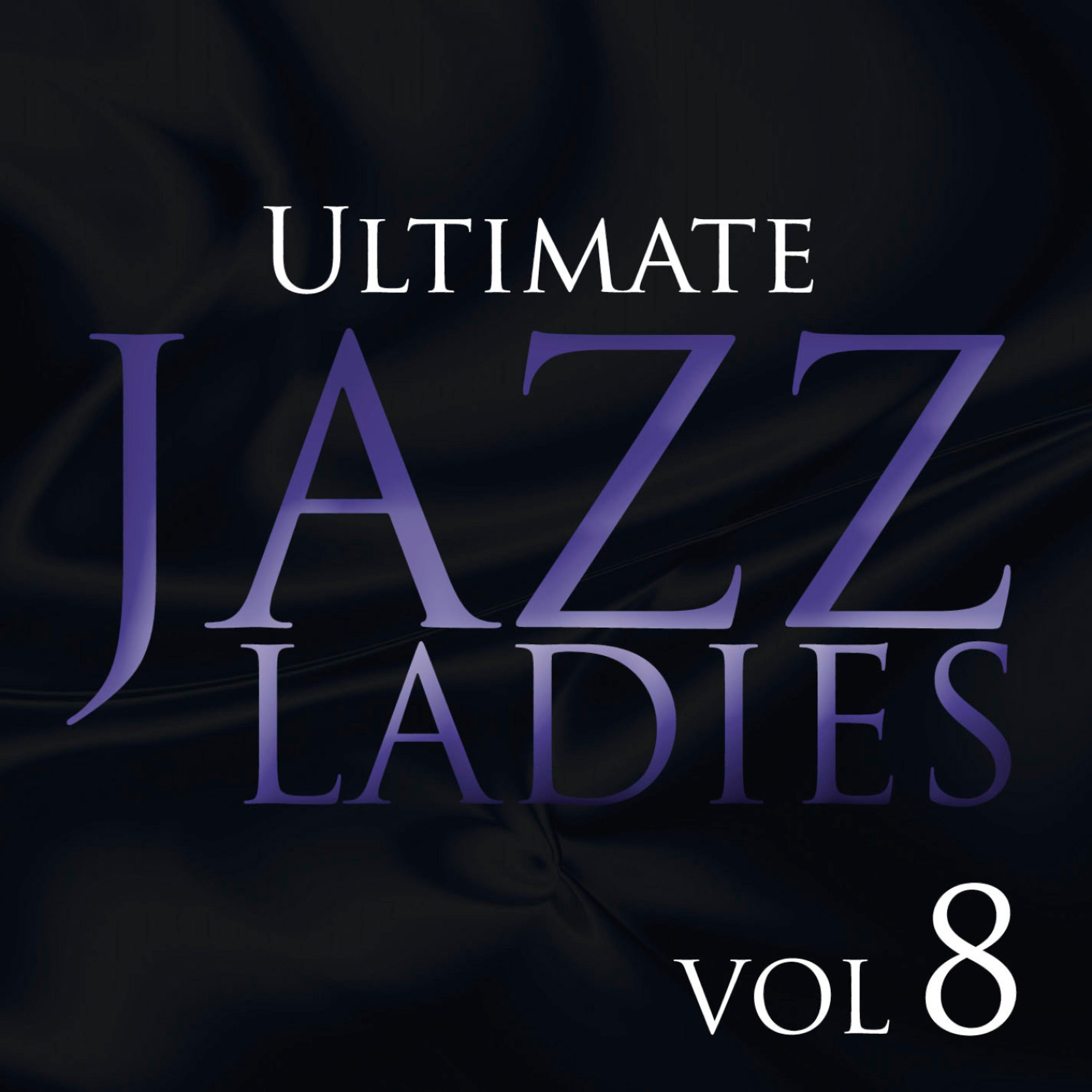 Постер альбома Ultimate Jazz Ladies Vol 8